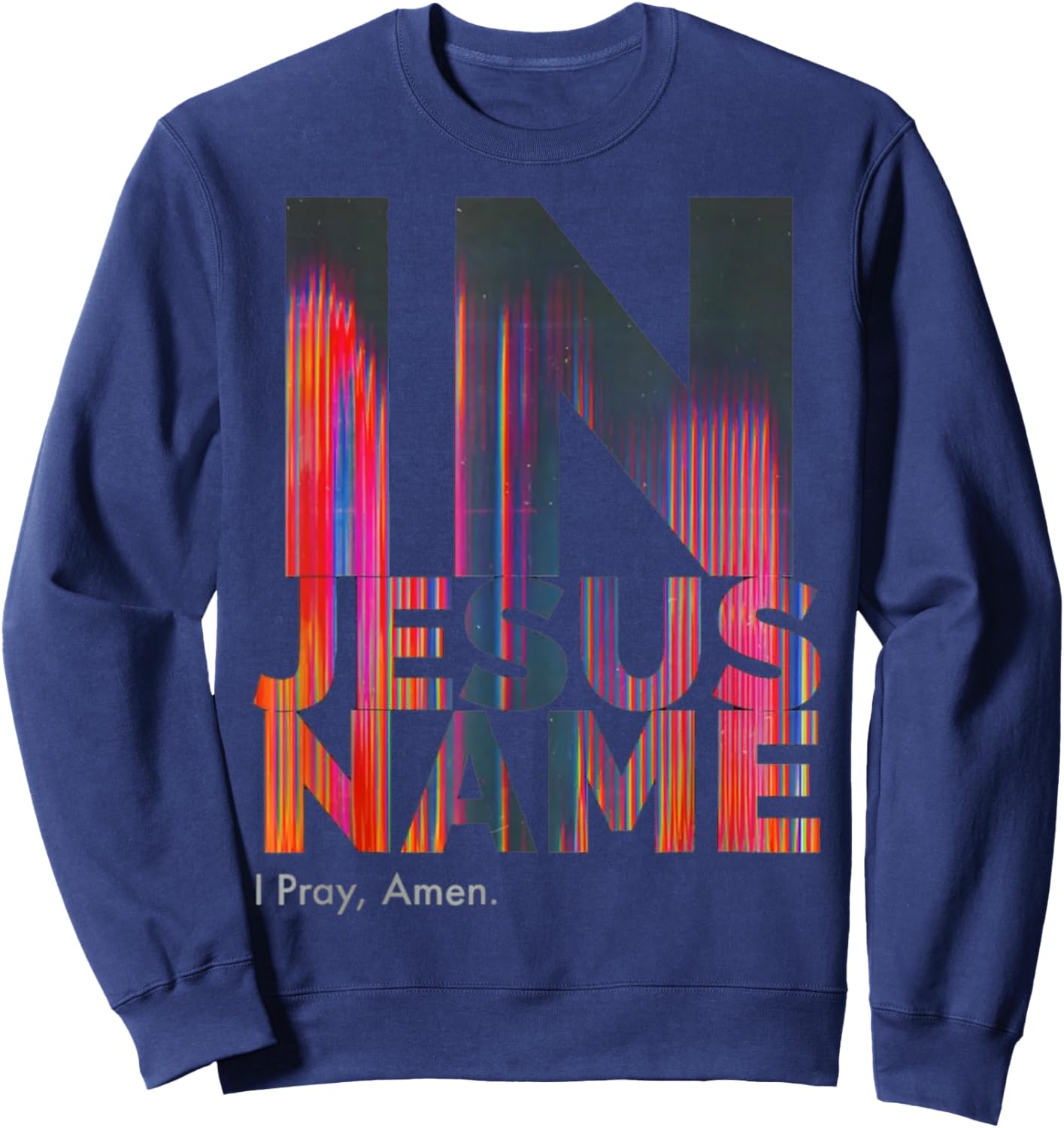 In Jesus Name I Pray Amen Sweatshirt - Sweatshirt | Navy