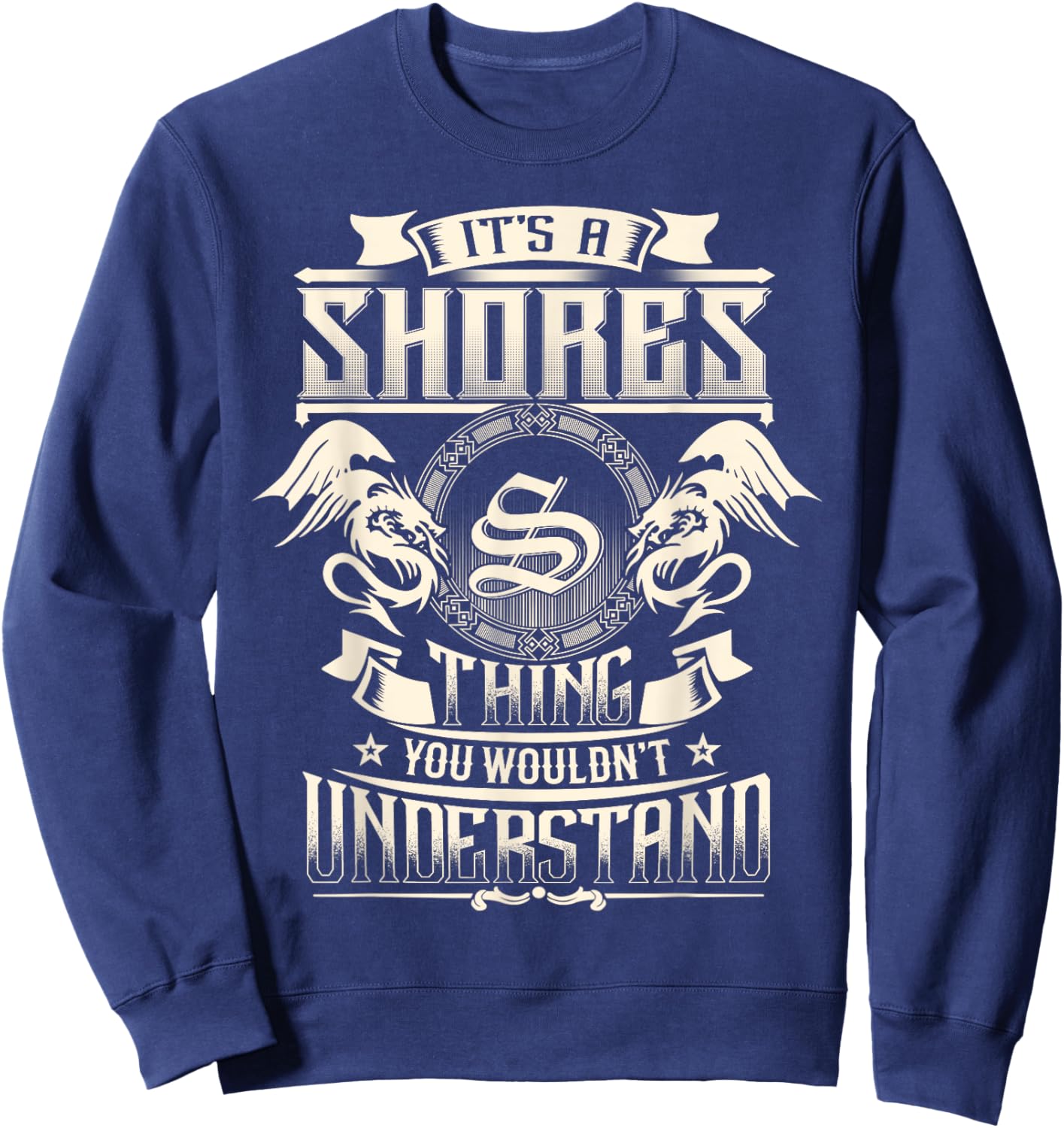 It's A SHORES Thing You Wouldn't Understand Family Name Sweatshirt - Sweatshirt | Navy