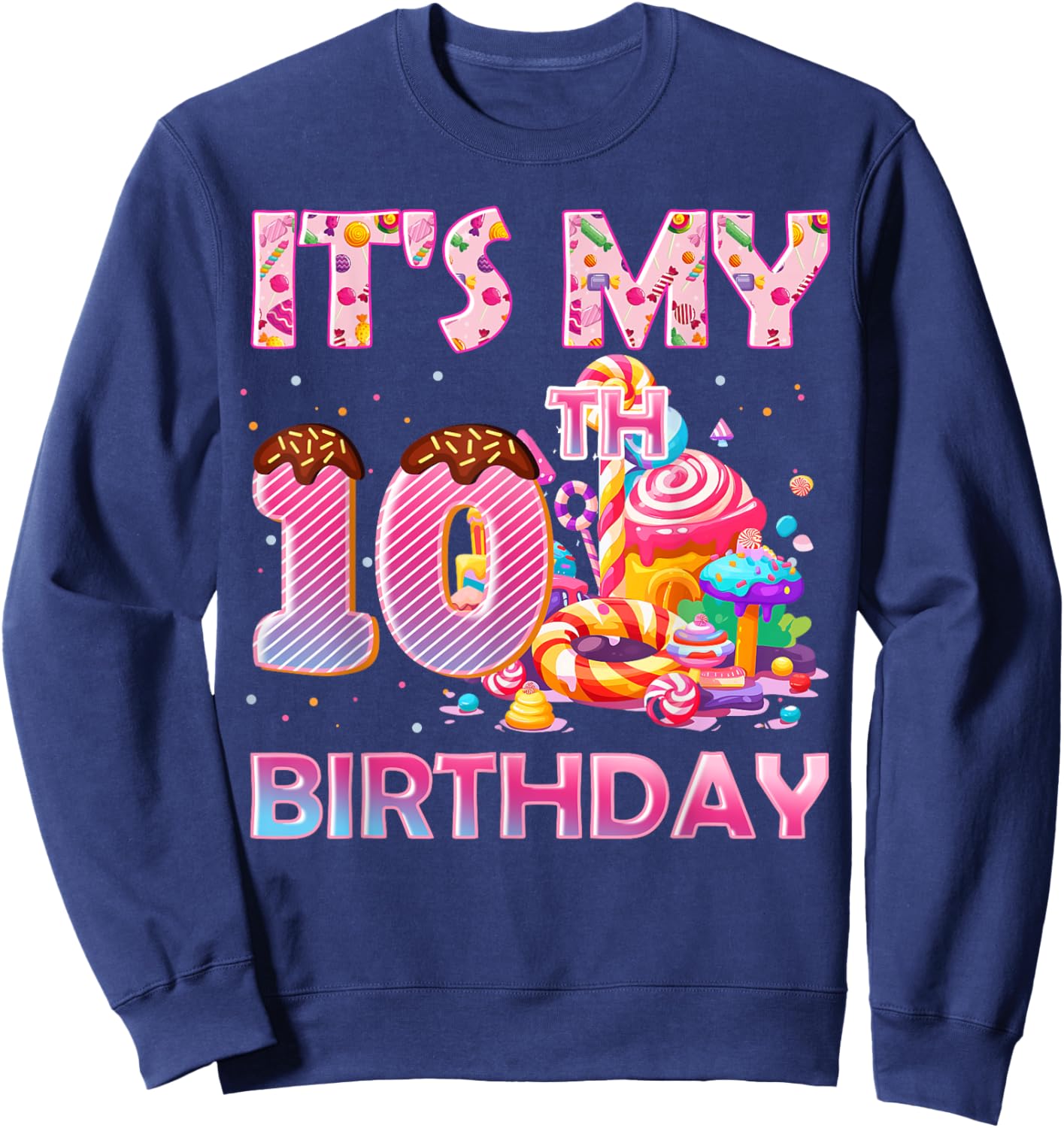 It’s My 10th Birthday Sweet Candy 10 Years Old Sweatshirt - Sweatshirt | Navy