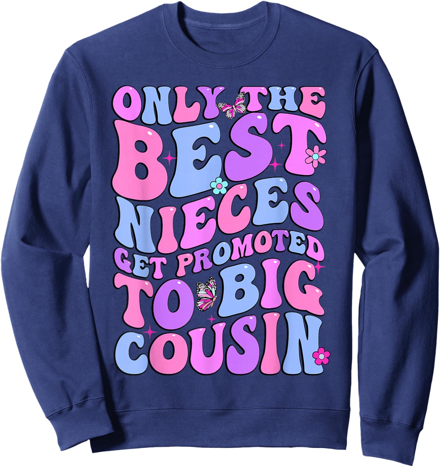 Only The Best Nieces Get Promoted To Big Cousin Cool Cousins Sweatshirt - Sweatshirt | Navy