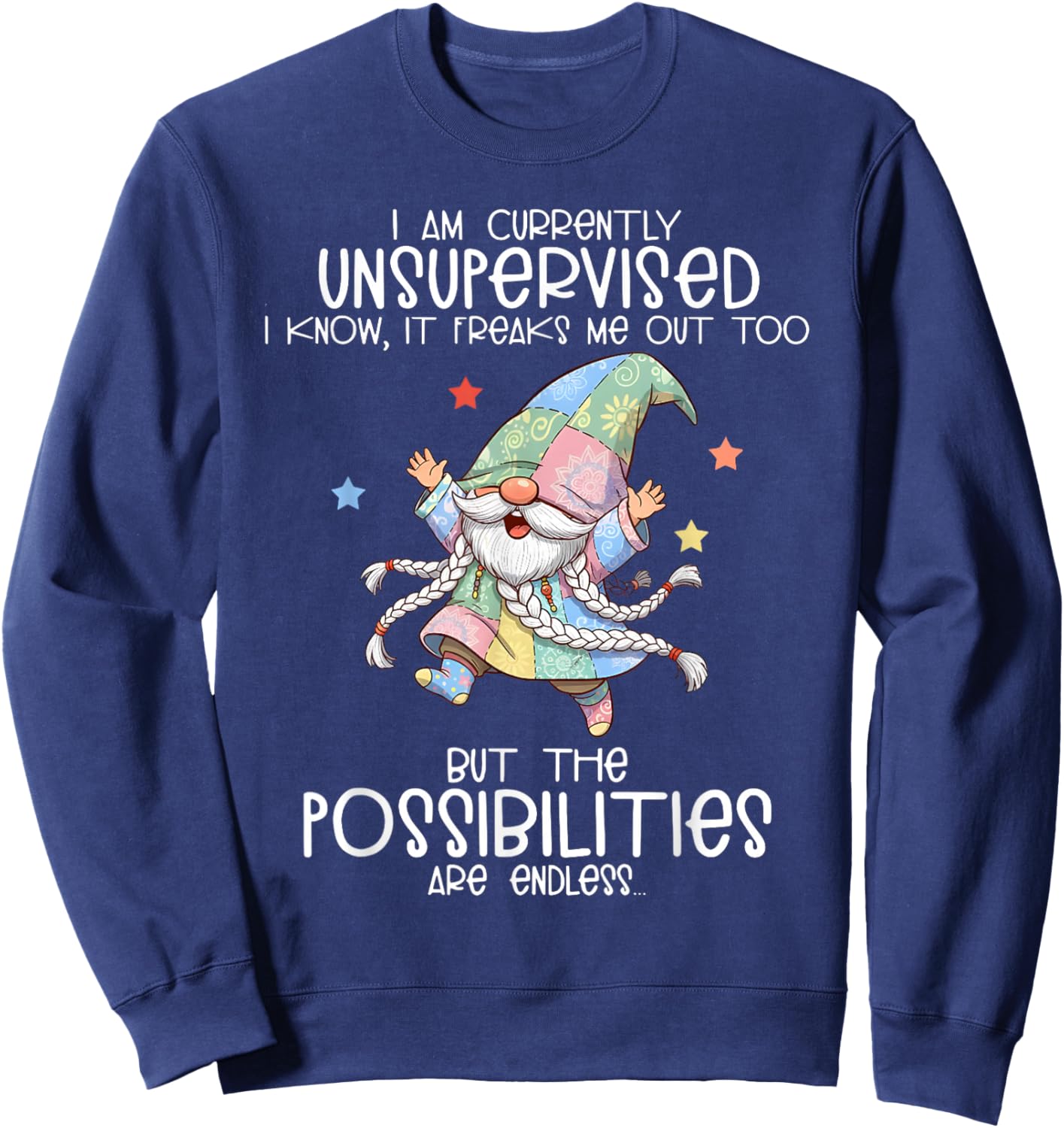 I am Currently Unsupervised I Know It Freaks me Out Too Sweatshirt - Sweatshirt | Navy