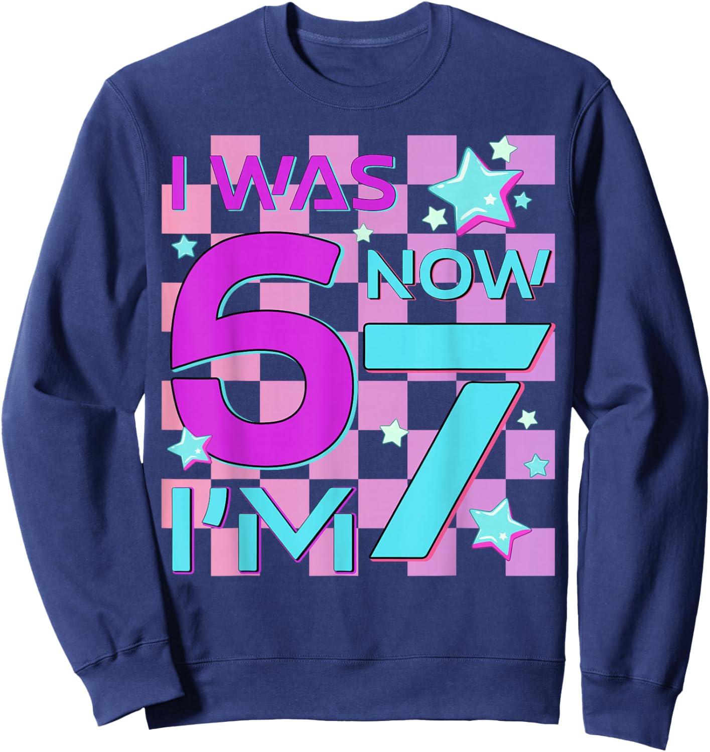 Retro 7th Birthday Kid I was 6 Now I'm 7 Six 67 Funny Meme Sweatshirt - Sweatshirt | Navy