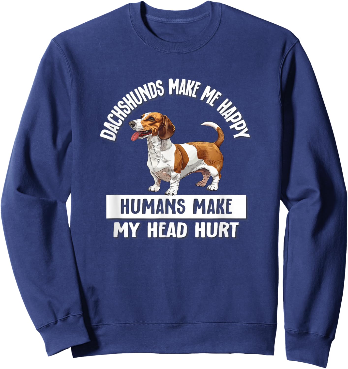 Funny Humans Hurt My Head Brown Piebald Dachshund Lover Sweatshirt - Sweatshirt | Navy