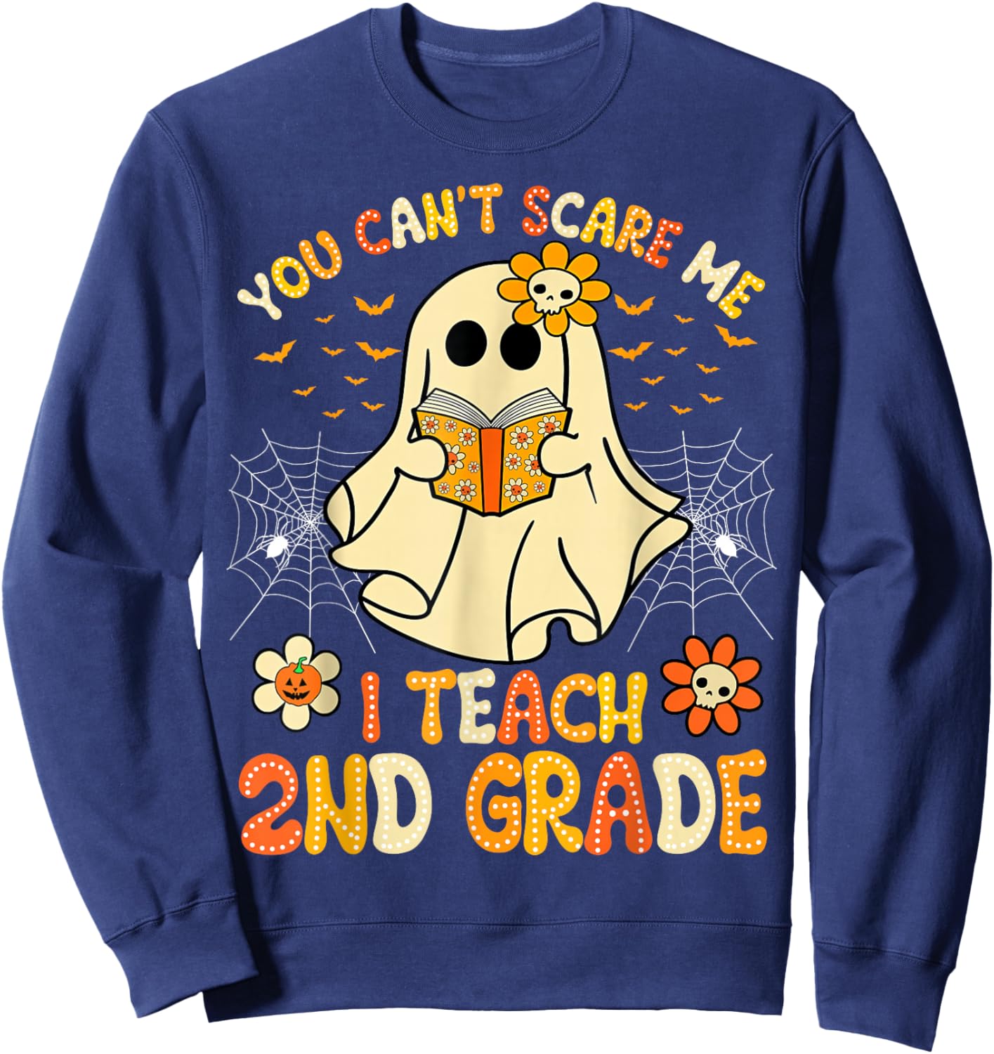 You Can't Scare Me I Teach 2nd Grade Halloween Teacher Ghost Sweatshirt - Sweatshirt | Navy