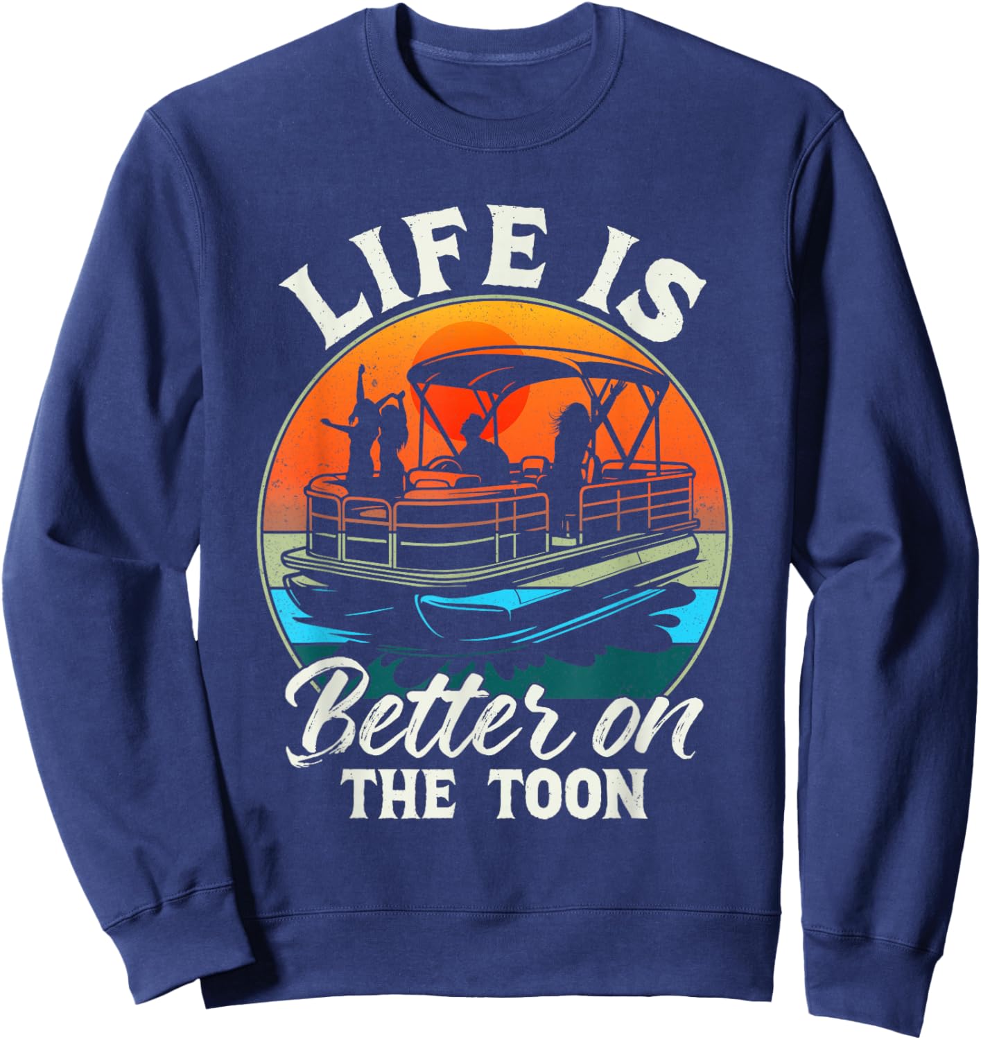 Funny Life is Better On The Toon Father's Day Pontoon Boat Sweatshirt - Sweatshirt | Navy