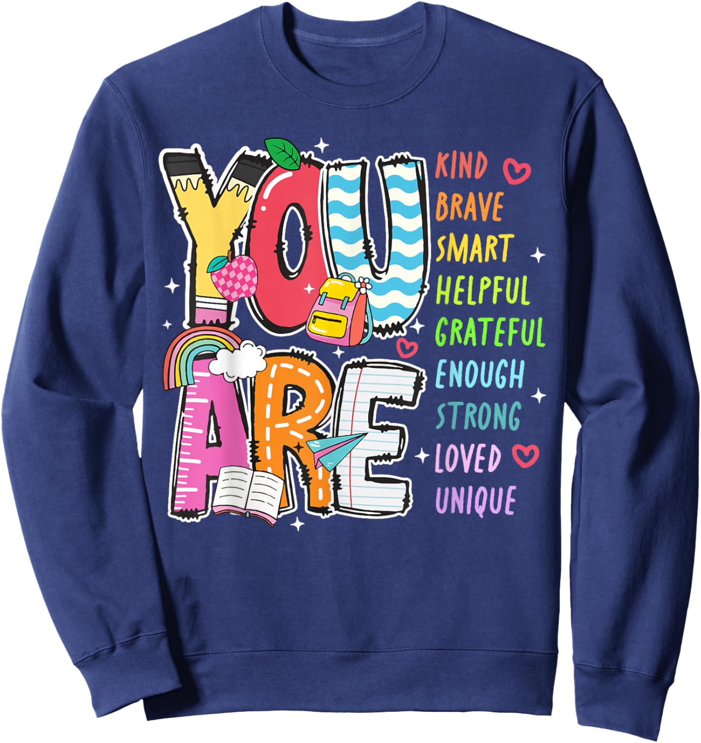 You Are Kind Brave Smart Helpful Loved Kindergarten Teacher Sweatshirt - Sweatshirt | Navy