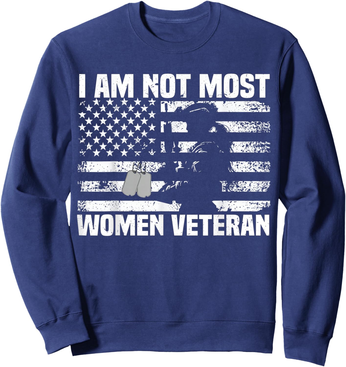 I Am Not Most Women Veteran patriotic Women Sweatshirt - Sweatshirt | Navy