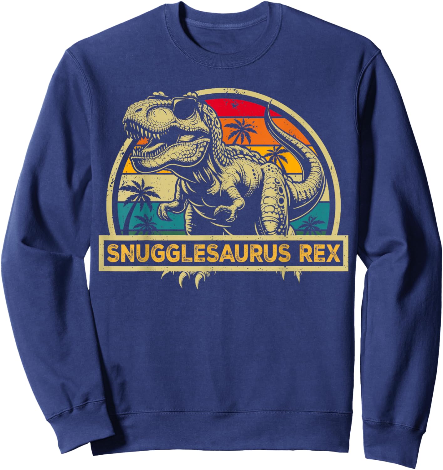 Snugglesaurus T Rex Dinosaur Snuggle Saurus Family Matching Sweatshirt - Sweatshirt | Navy