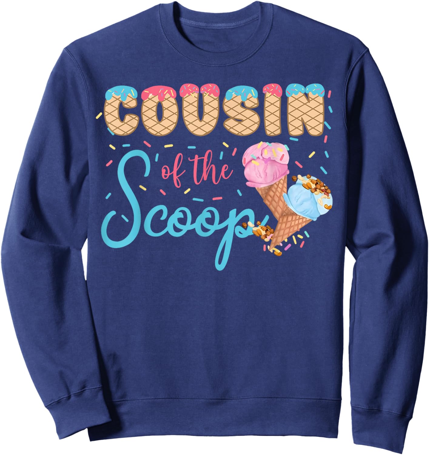 Cousin of The Scoop Ice Cream Gender Reveal Baby Shower Sweatshirt - Sweatshirt | Navy