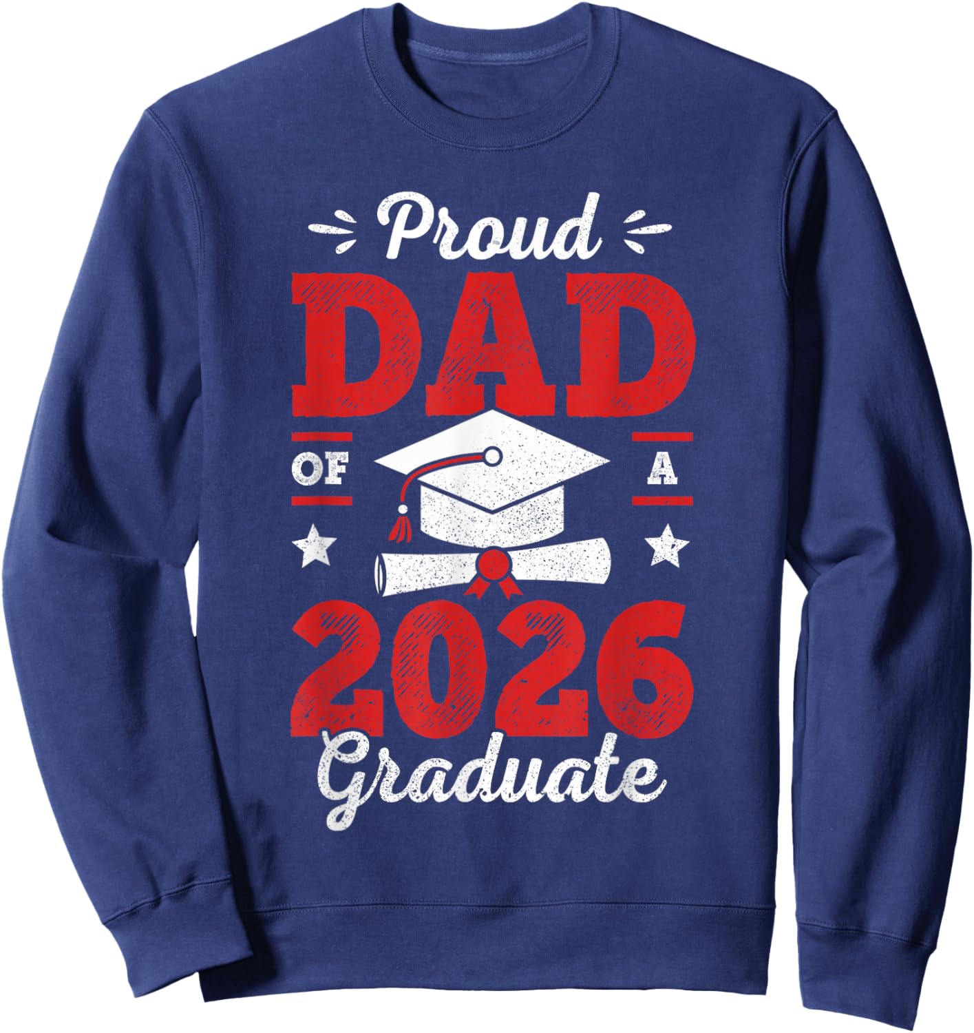 Proud Dad Of A Class Of 2026 Graduate Senior Graduation Sweatshirt - Sweatshirt | Navy