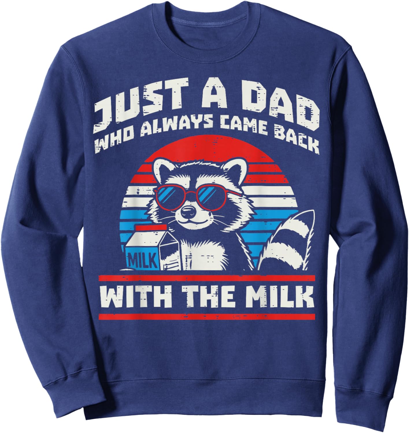 Just A Dad Always Came Back Milk Funny Saying Raccoon Papa Sweatshirt - Sweatshirt | Navy
