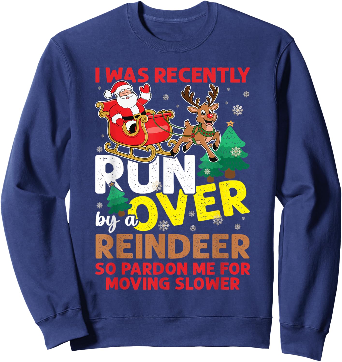 I Was Recently Run Over By A Reindeer Christmas Sweatshirt - Sweatshirt | Navy