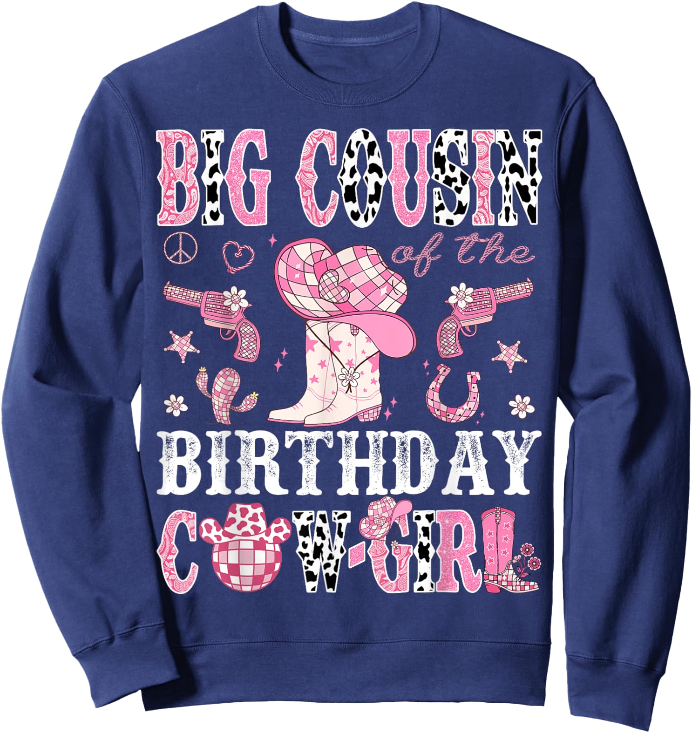 Big Cousin Of The Birthday Cow-Girl Pink Disco Rodeo Western Sweatshirt - Sweatshirt | Navy