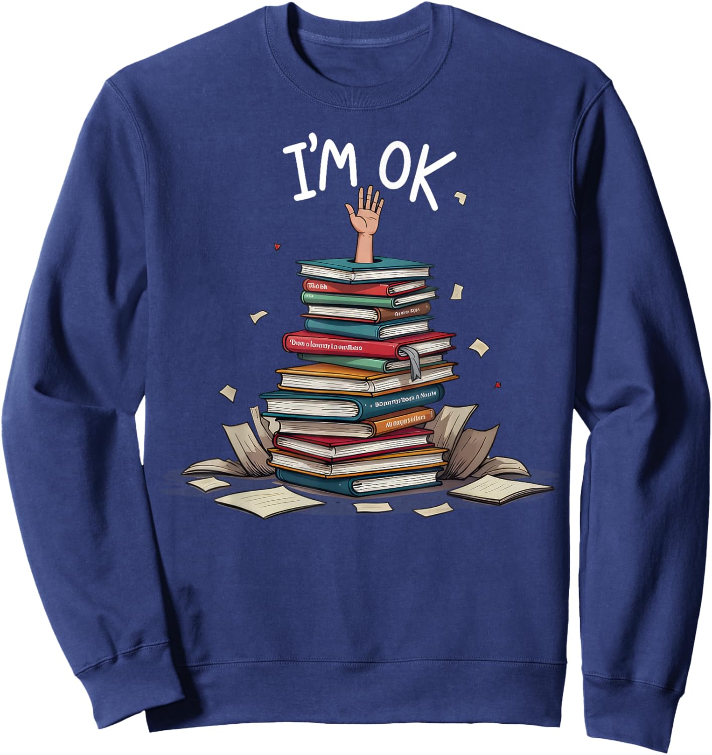 I'm Ok Funny Read Book Reading Nerd Librarian Teacher School Sweatshirt - Sweatshirt | Navy