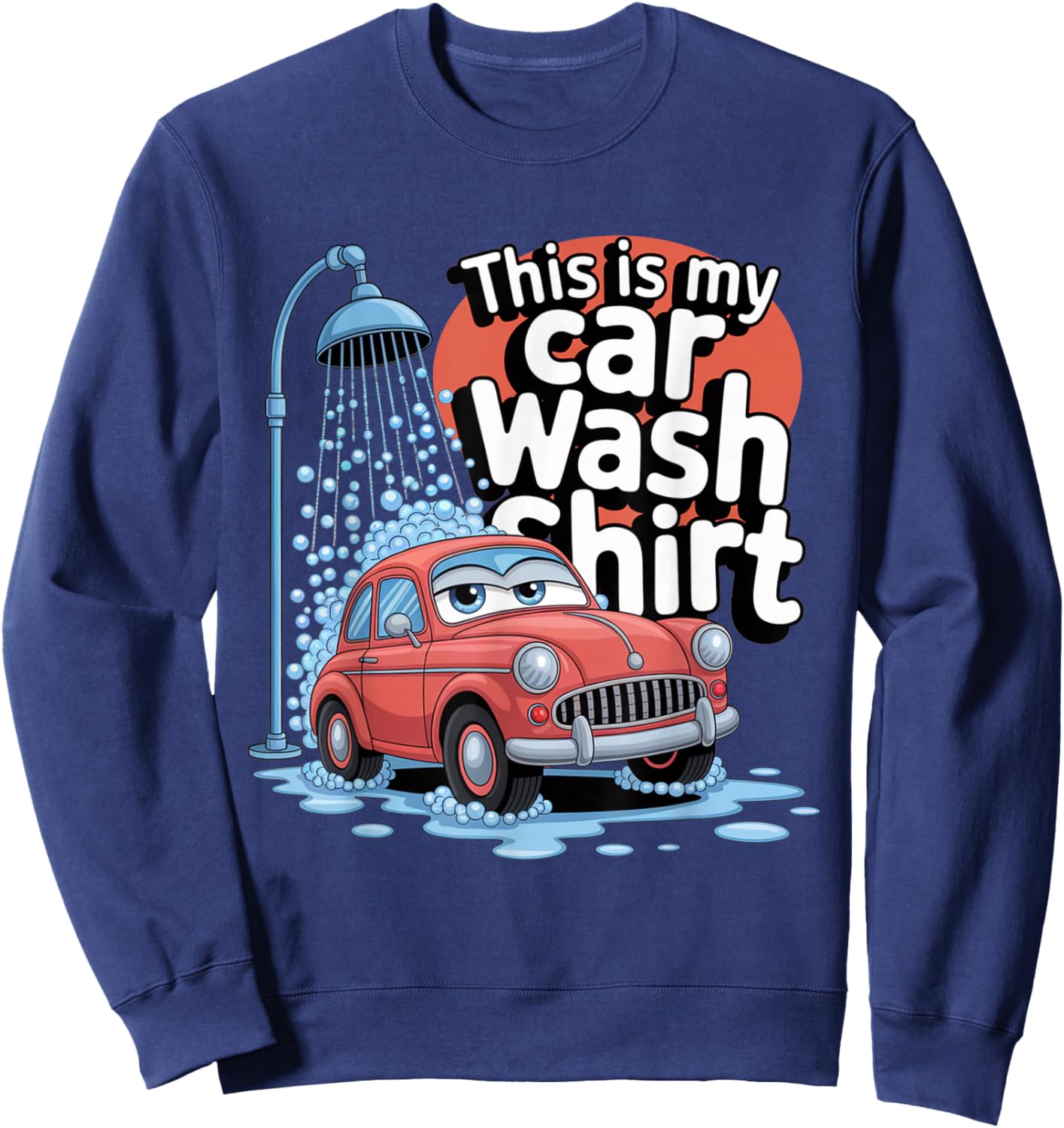 Car Wash Detailing This is My Carwash Sweatshirt - Sweatshirt | Navy
