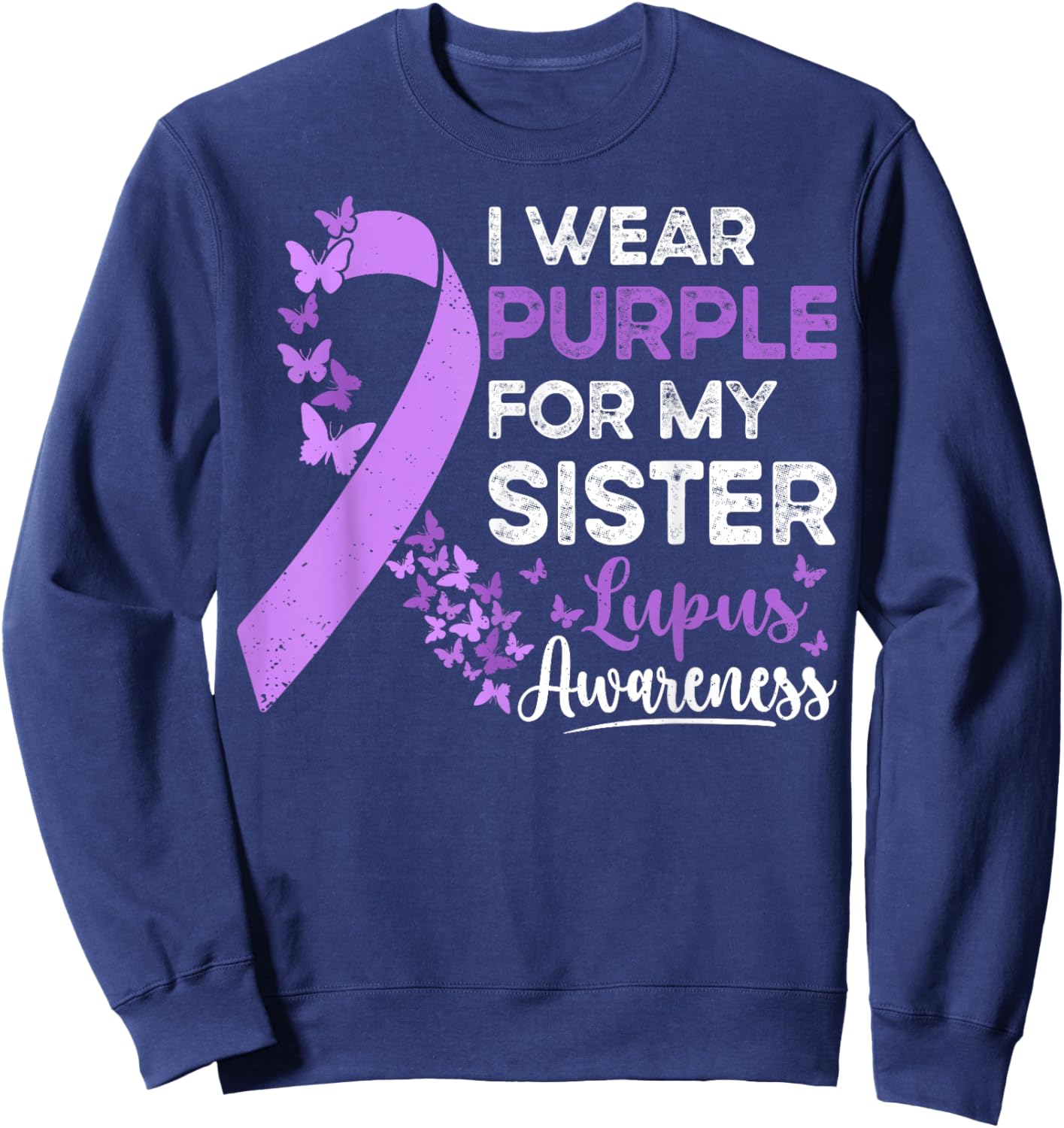 I Wear Purple For My Sister Lupus Awareness Lupus Warrior Sweatshirt - Sweatshirt | Navy
