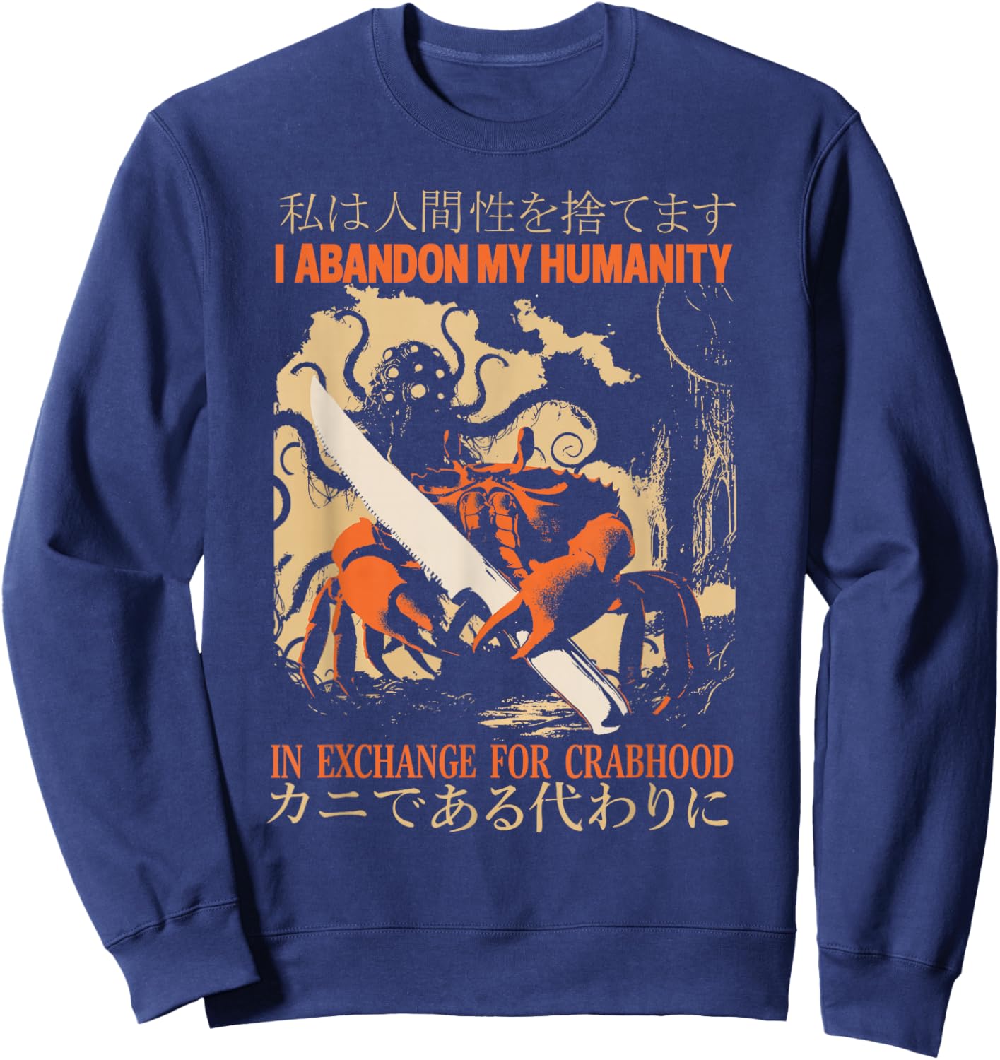 Vintage I Abandon My Humanity In Exchange For Crabhood Meme Sweatshirt - Sweatshirt | Navy