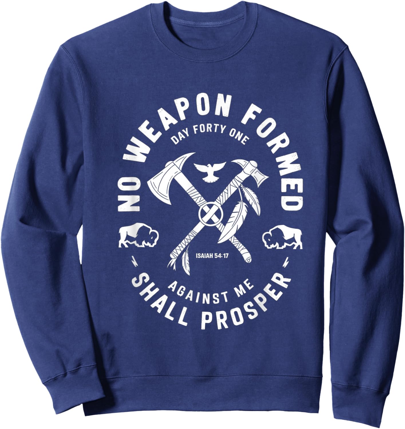 No Weapon Formed Shall Prosper Day Forty One Against Me Sweatshirt - Sweatshirt | Navy