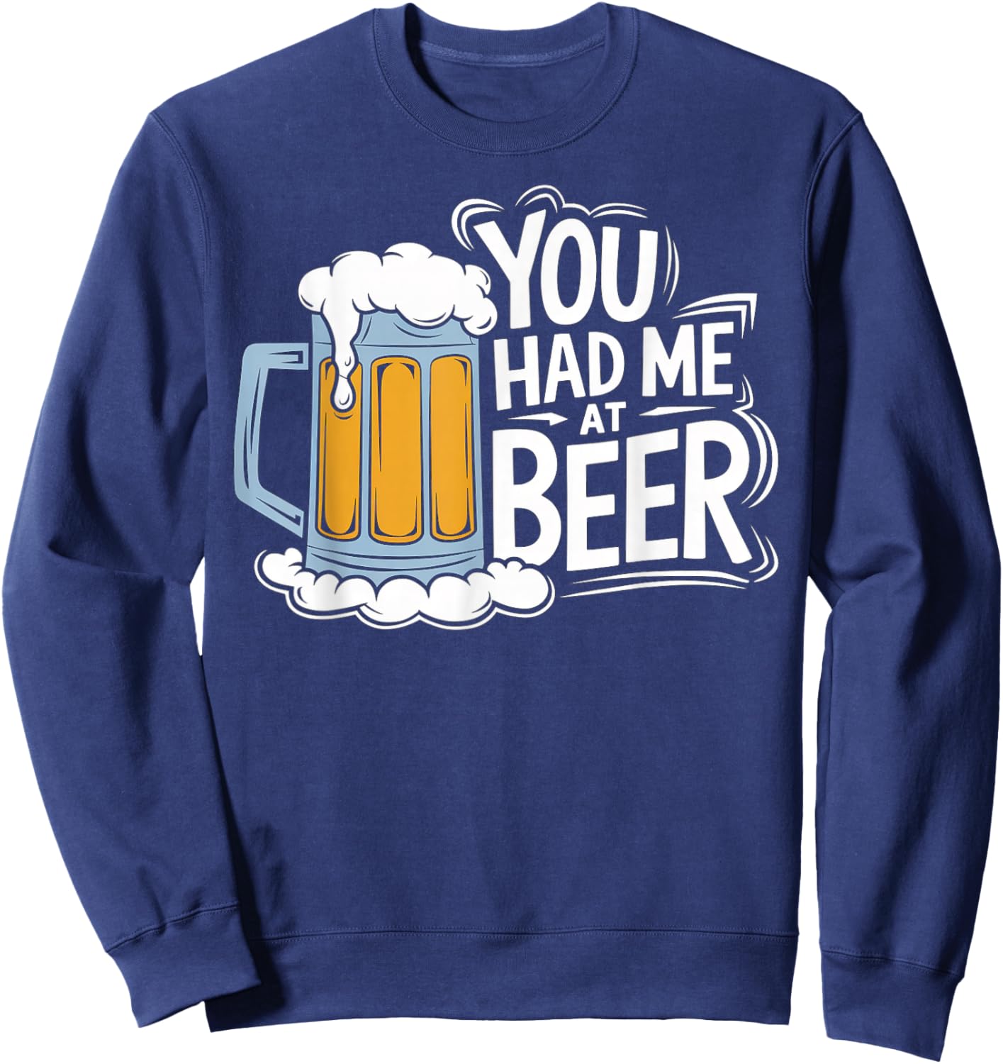 You Had Me At Beer Sweatshirt - Sweatshirt | Navy