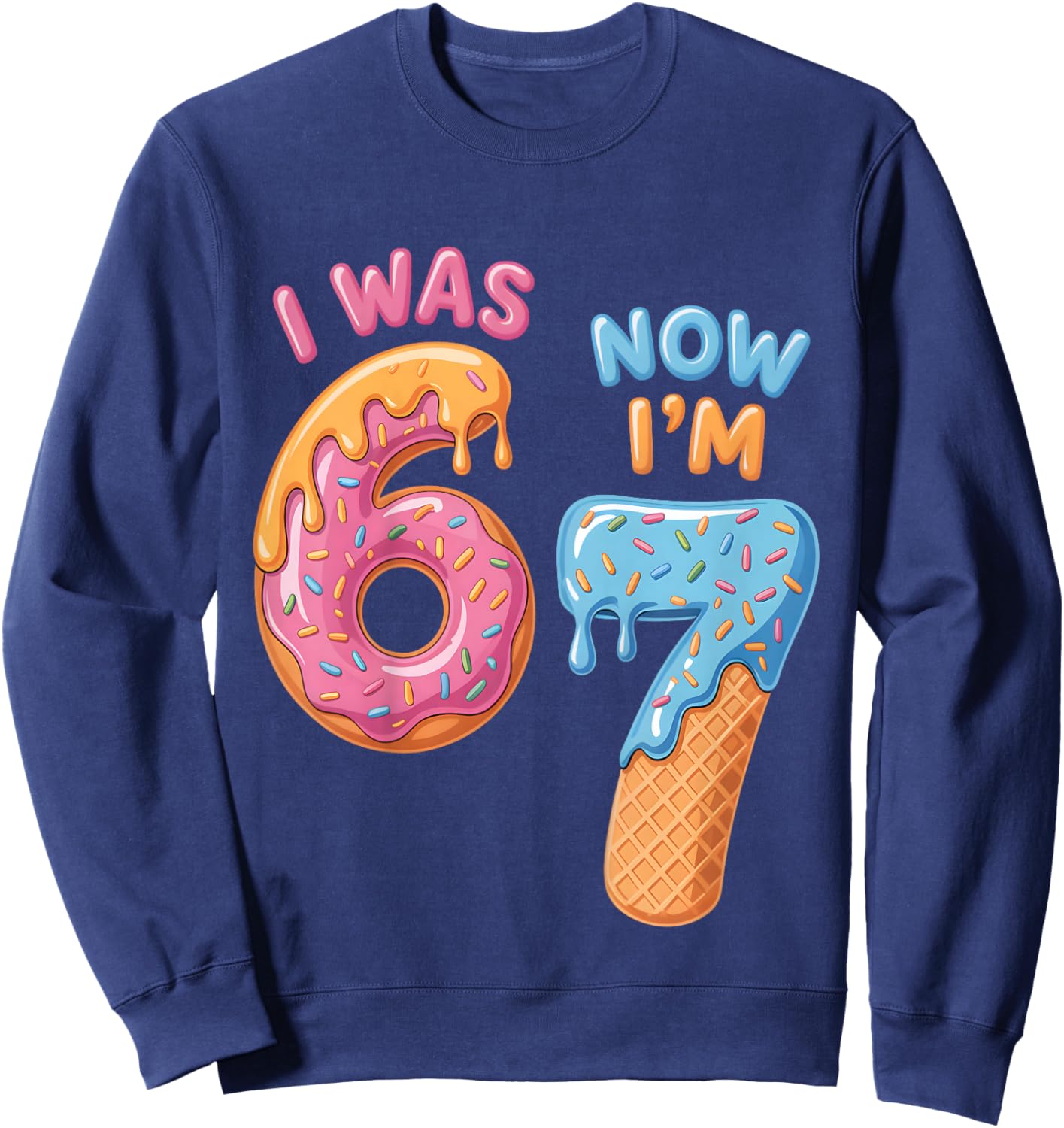 7th Birthday Ice Cream Drip I was 6 Now I'm 7 Year Old 6 7 Sweatshirt - Sweatshirt | Navy