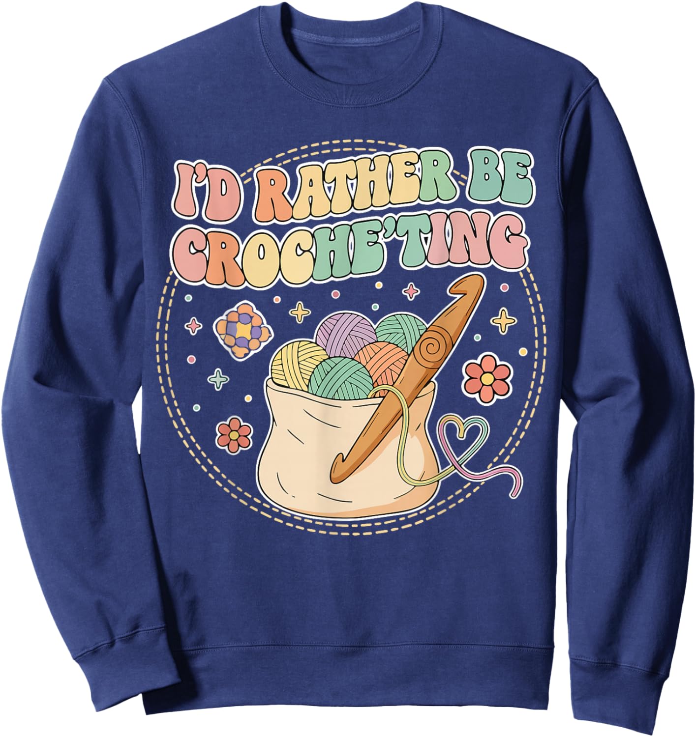 I’d Rather Be Crocheting Yarn Lover Craft Gift Sweatshirt - Sweatshirt | Navy