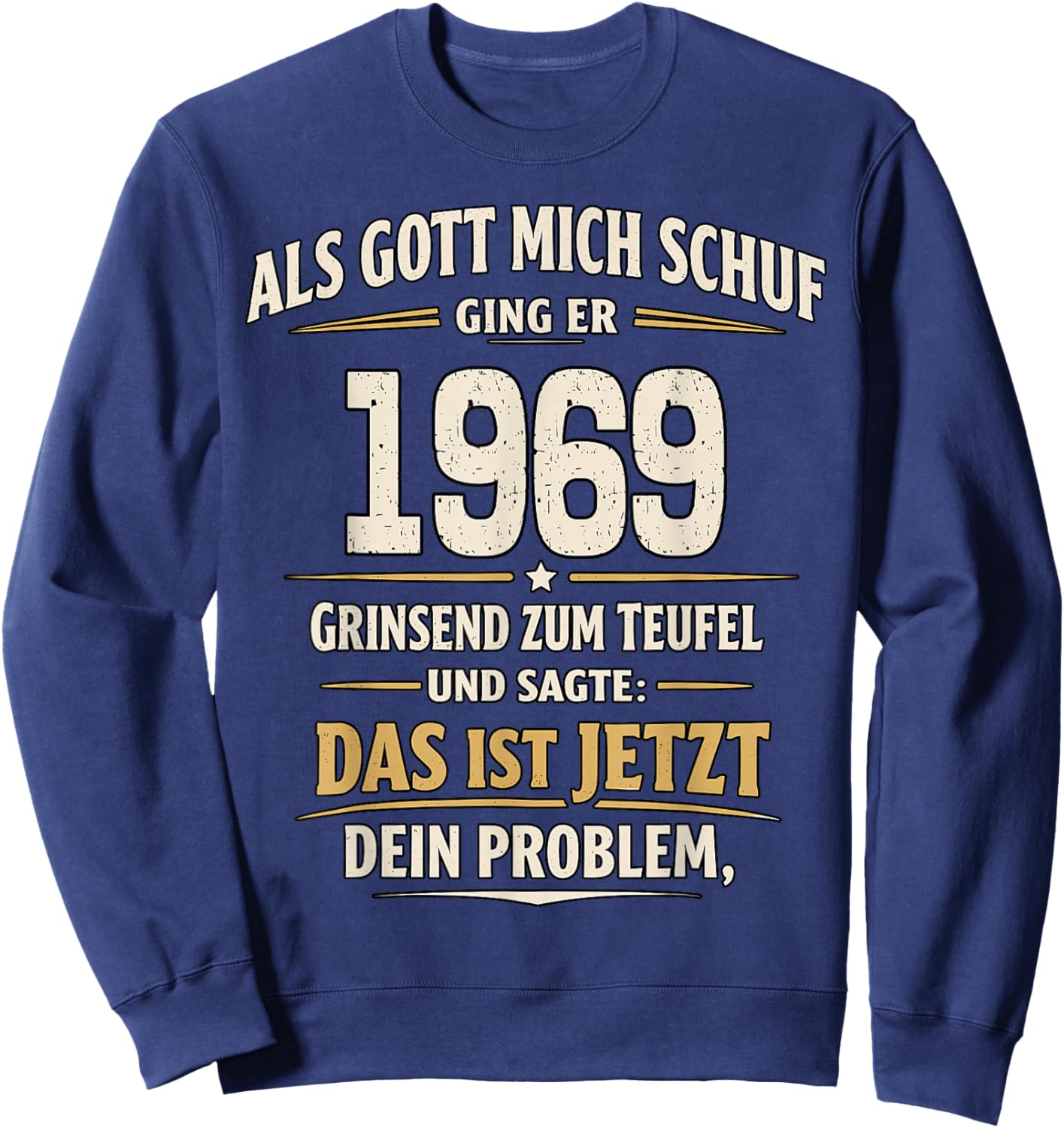 with German Text "Als Gott Mich Schuf 1969 Dein Problem" [German Sweatshirt - Sweatshirt | Navy