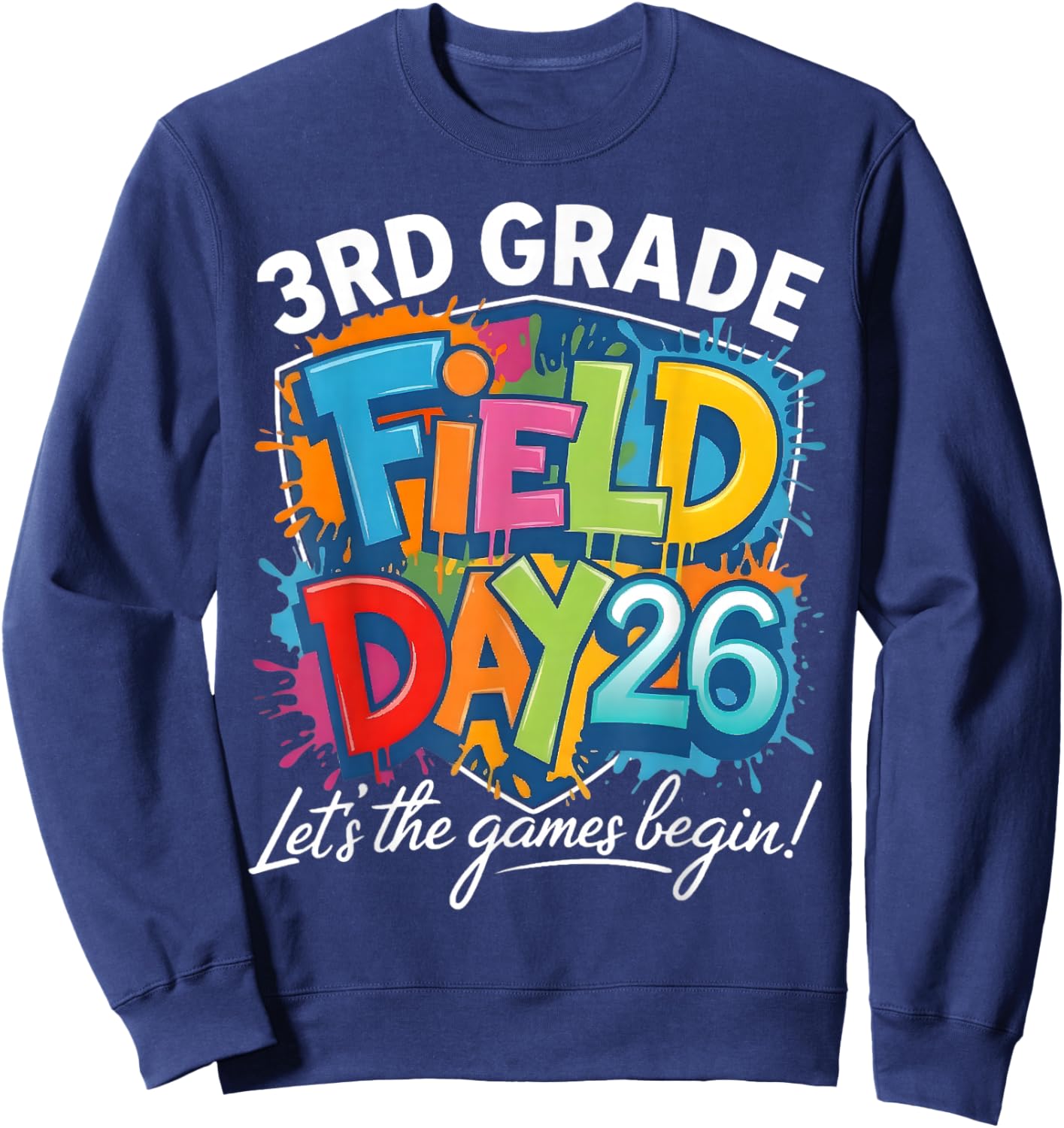 3rd Grade Field Day 2026 Let The Games Begin Teacher Student Sweatshirt - Sweatshirt | Navy