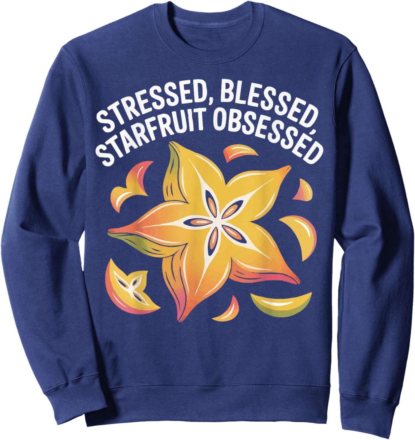 Startfruit Fruit Humor Tropical Fruity Starfruit Lover Sweatshirt - Sweatshirt | Navy