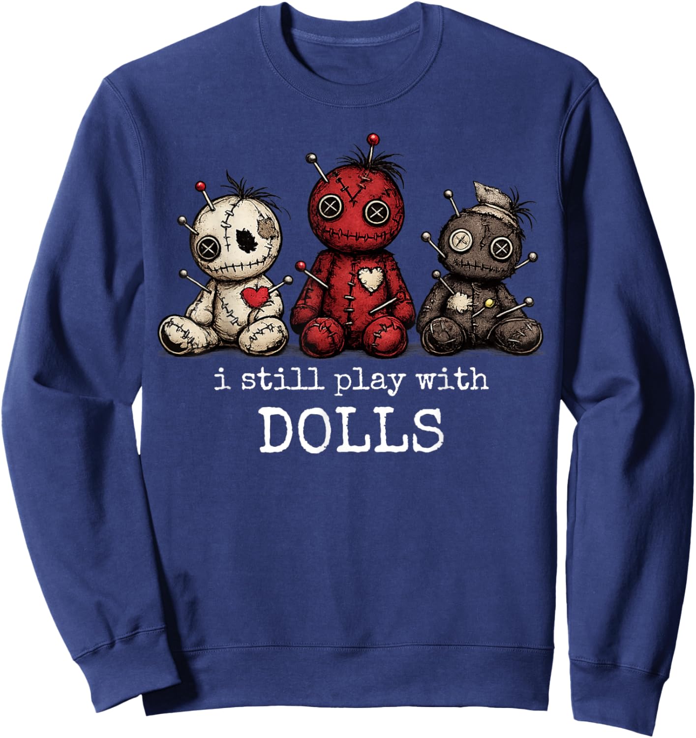 I Still Play with Dolls Funny Voodoo Halloween Sweatshirt - Sweatshirt | Navy