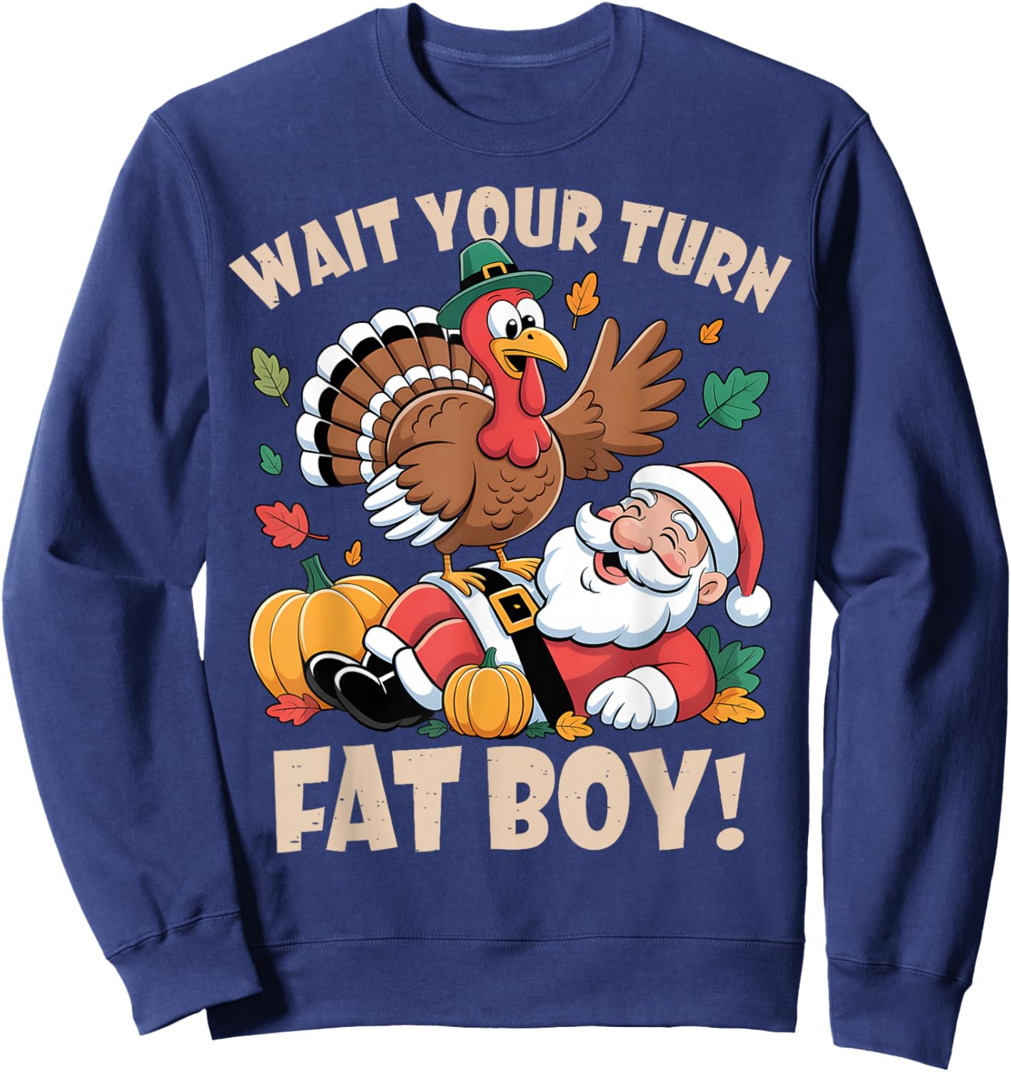 Wait Your Turn Fat Boy Funny Thanksgiving Christmas Sweatshirt - Sweatshirt | Navy