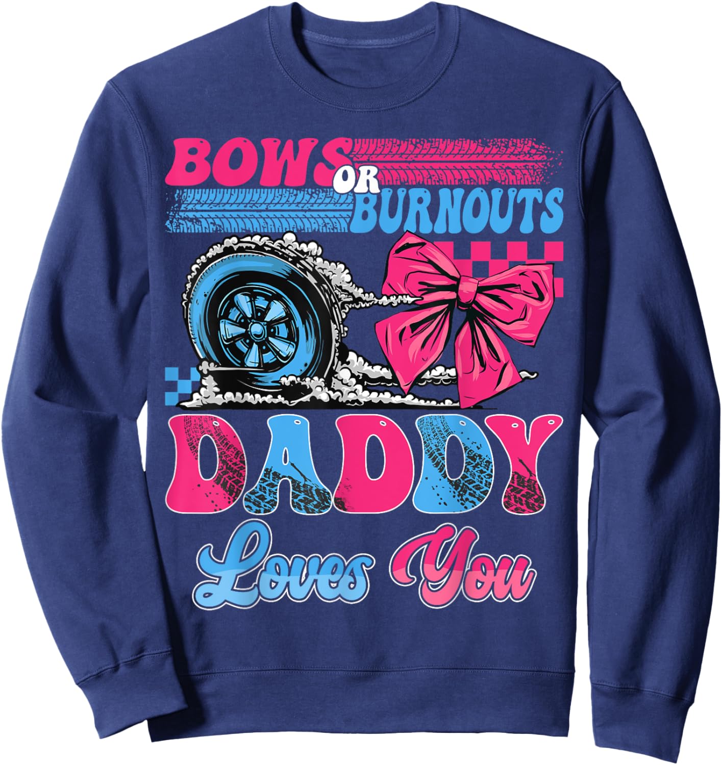 Burnouts or Bows Daddy Loves You Pink Blue Gender Reveal Sweatshirt - Sweatshirt | Navy