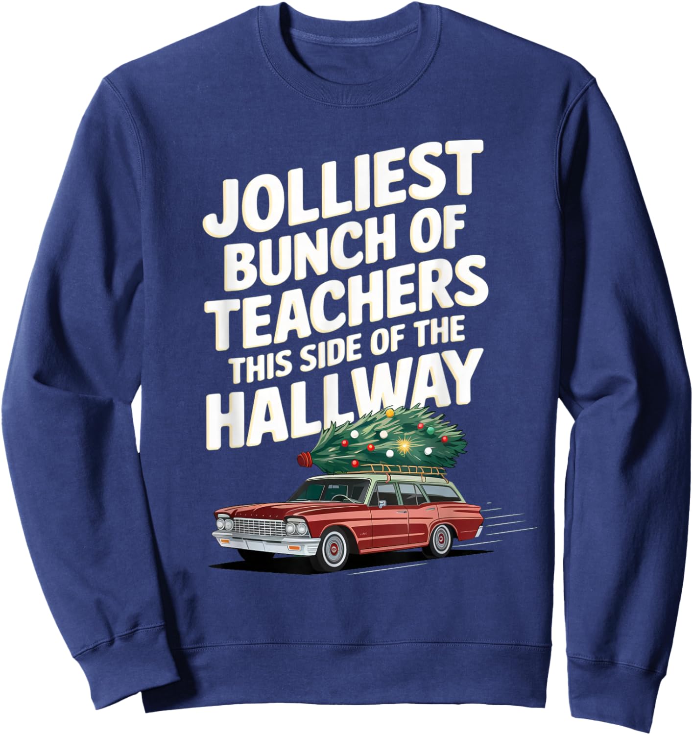 Jolliest Bunch of Teachers This Side of the Hallway XMAS Sweatshirt - Sweatshirt | Navy
