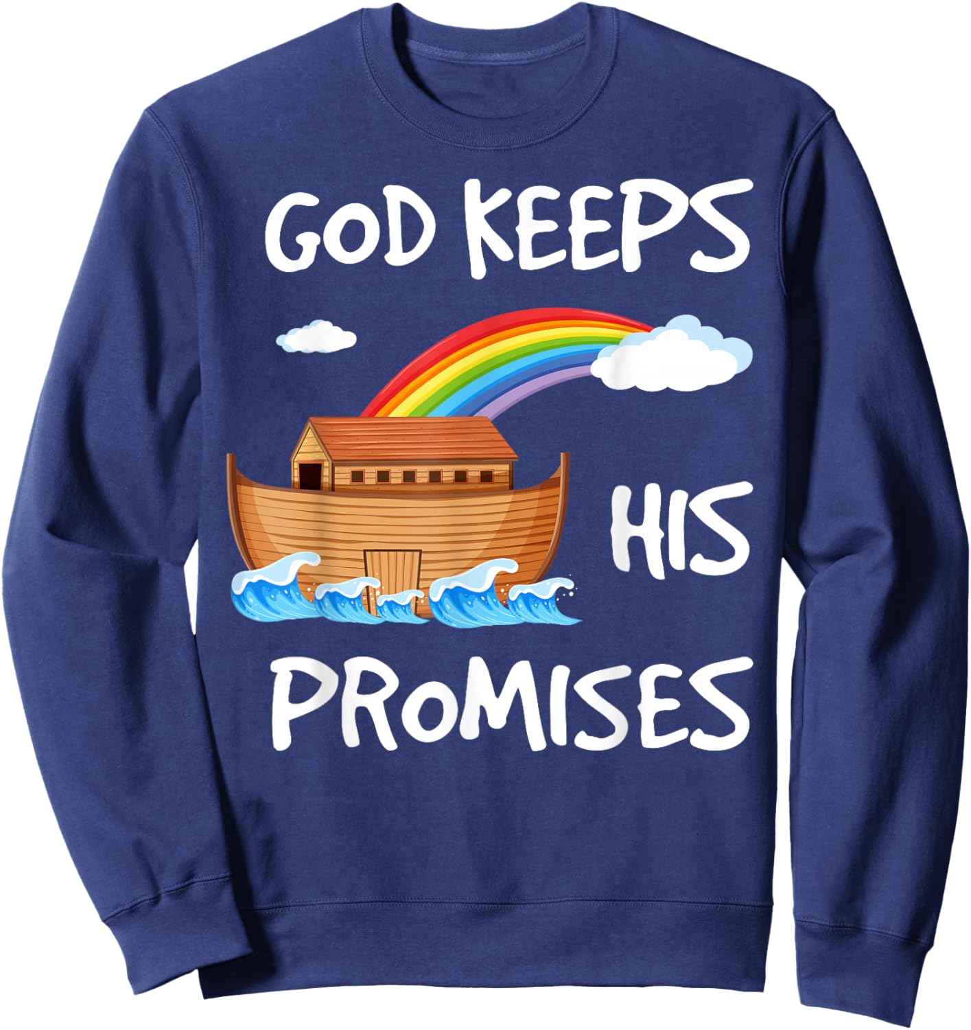 God Keeps His Promises Noah's Ark Christian Rainbow Funny Sweatshirt - Sweatshirt | Navy