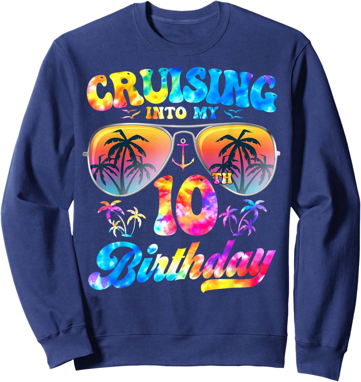 Tie-Dye Cruising Into My 10th Birthday Cruise 10 Years Old Sweatshirt - Sweatshirt | Navy