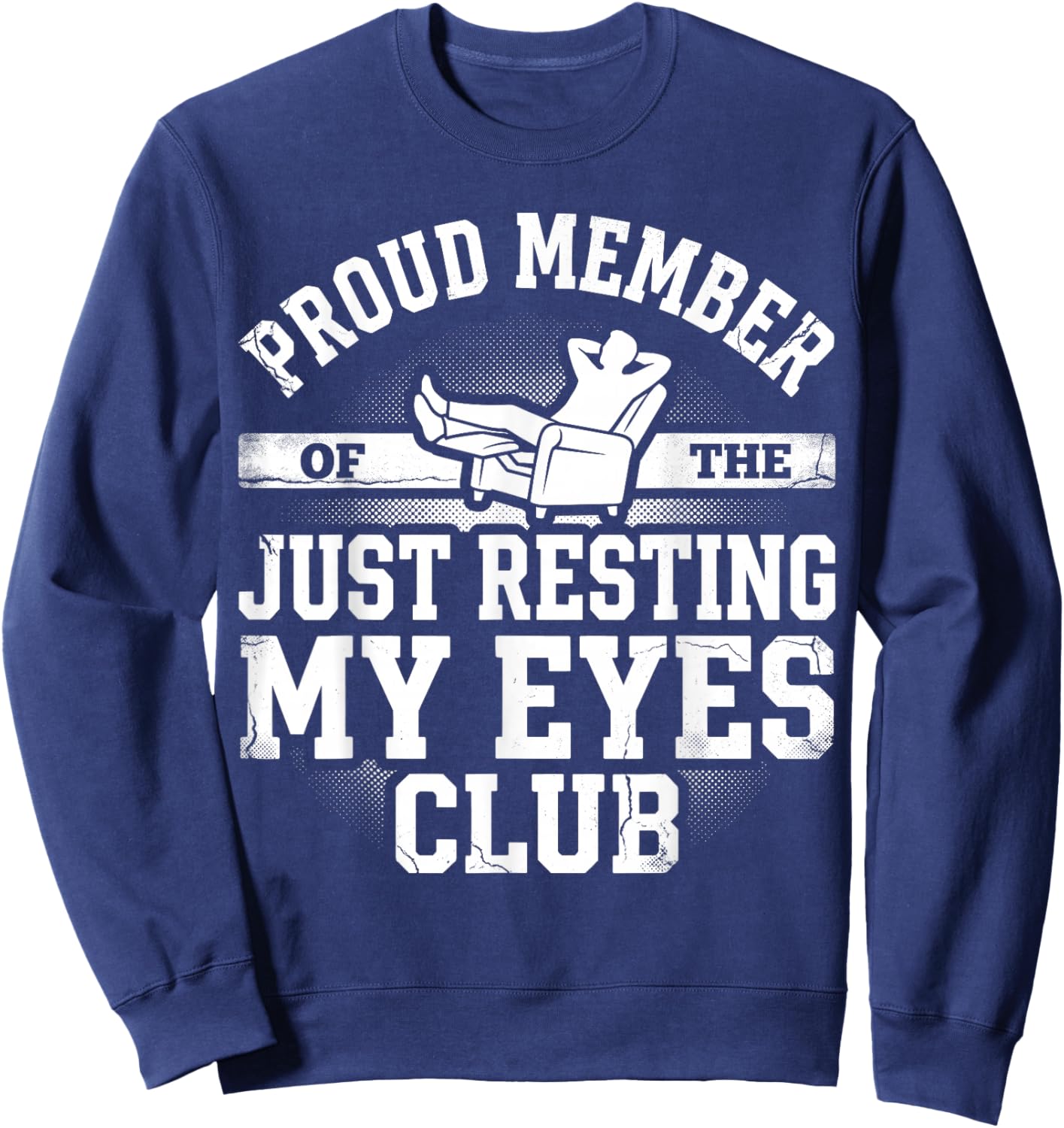 Proud Member of Just Resting My Eyes Club Dad Father's Day Sweatshirt - Sweatshirt | Navy