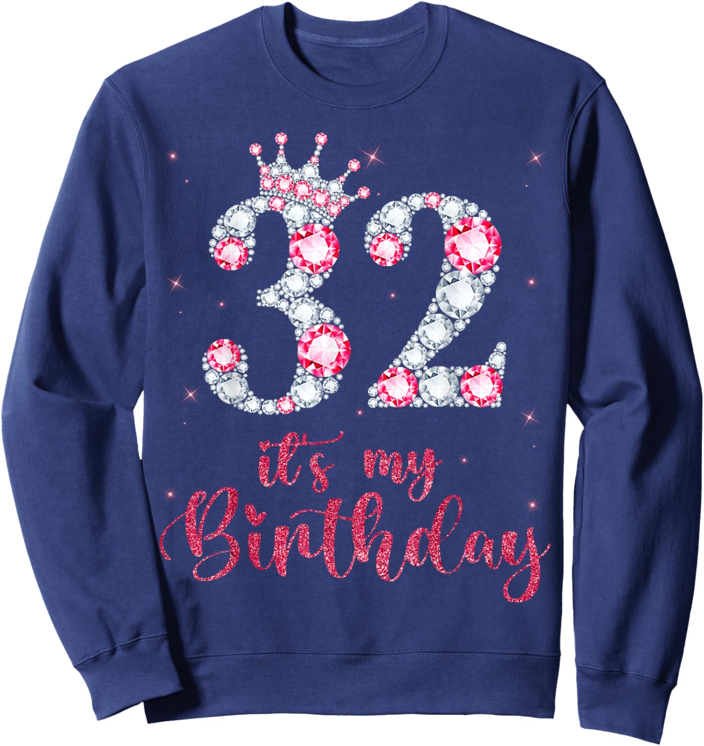 32 It's My Birthday 32 Years Old 32nd Birthday Girl Lady Sweatshirt - Sweatshirt | Navy