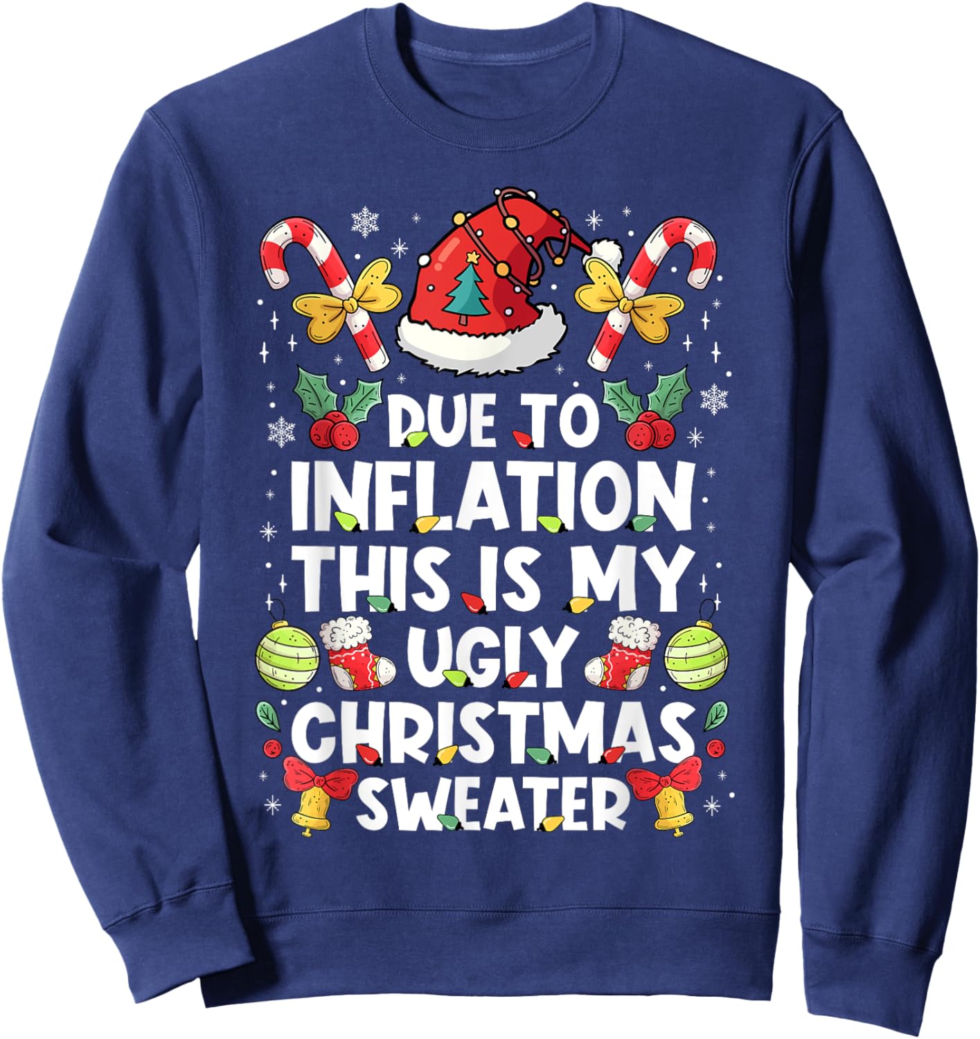 Due To Inflation This Is My Ugly Sweater For Christmas Funny Sweatshirt - Sweatshirt | Navy