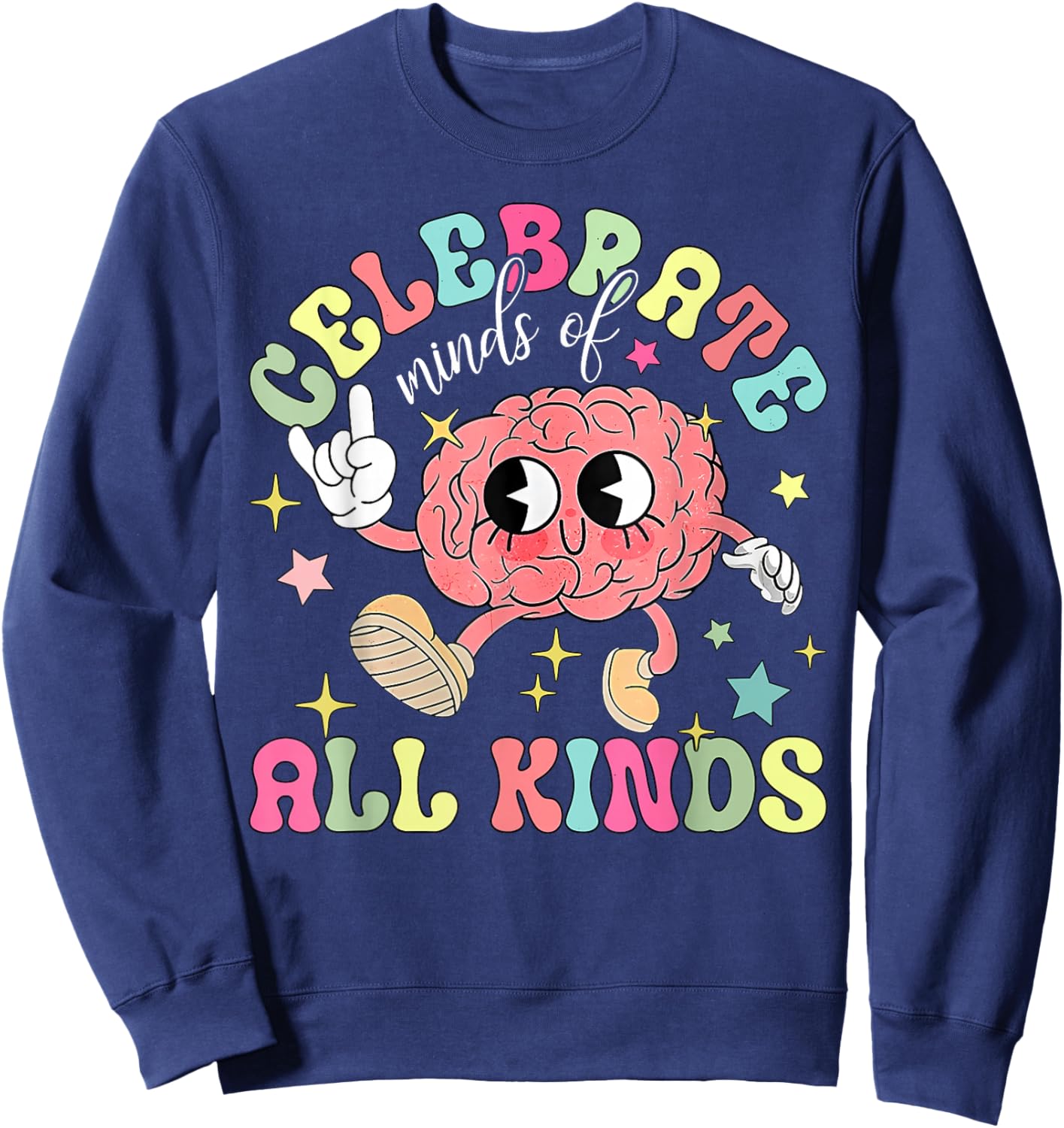 Celebrate Minds of All Kinds Brain Autism Awareness Autistic Sweatshirt - Sweatshirt | Navy