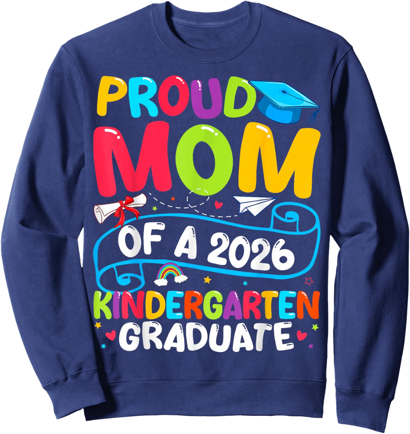 Proud Mom Class of 2026 Kindergarten Graduate Graduation Sweatshirt - Sweatshirt | Navy