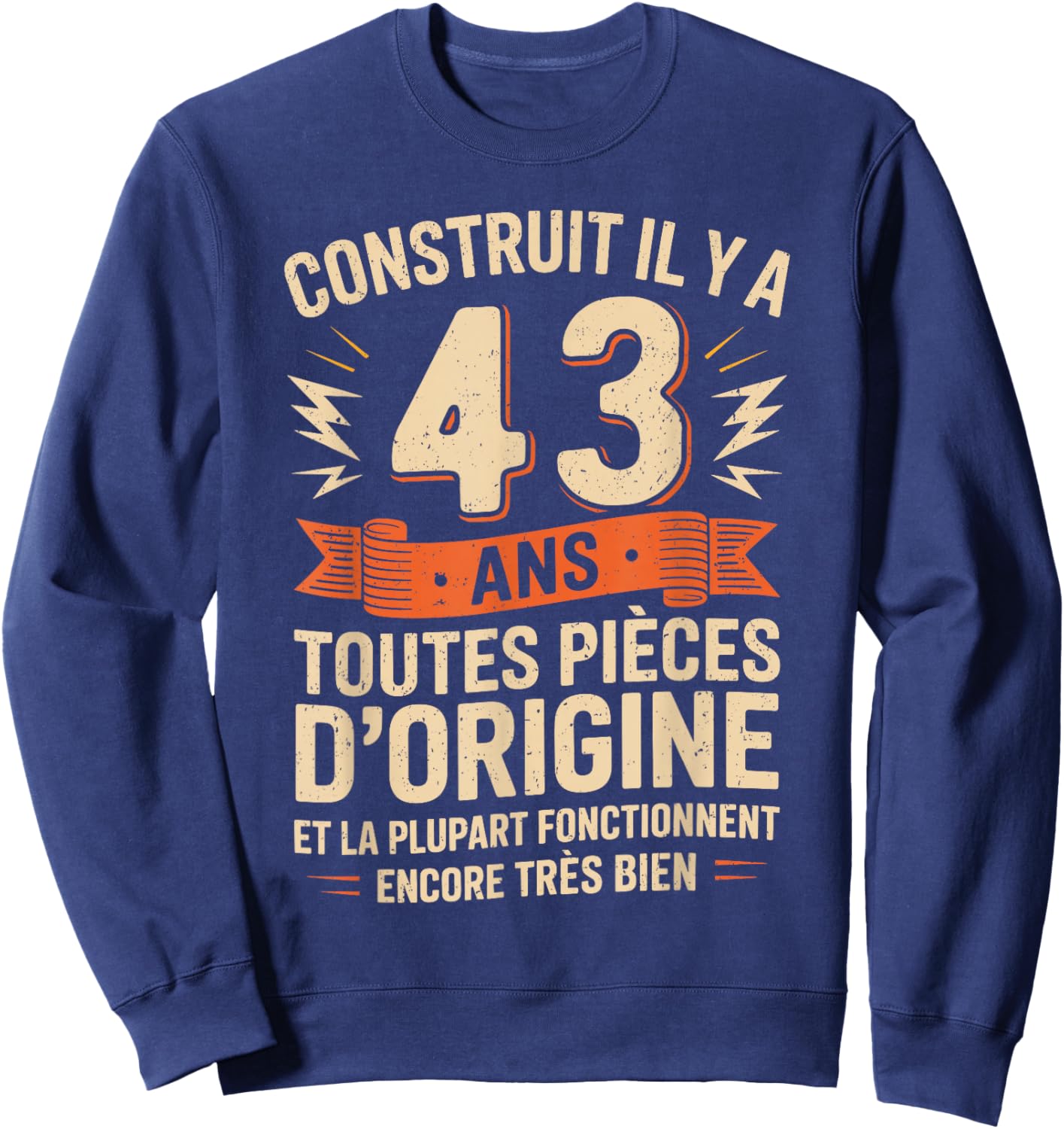 43 Years Birthday Gift Humor Original 43 Years Man Sweatshirt - Sweatshirt | Navy