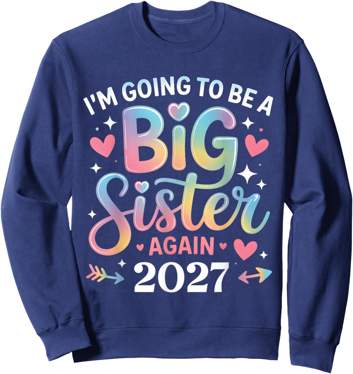 I'm Going to Be A Big Sister Again 2027 Baby Announcement Sweatshirt - Sweatshirt | Navy
