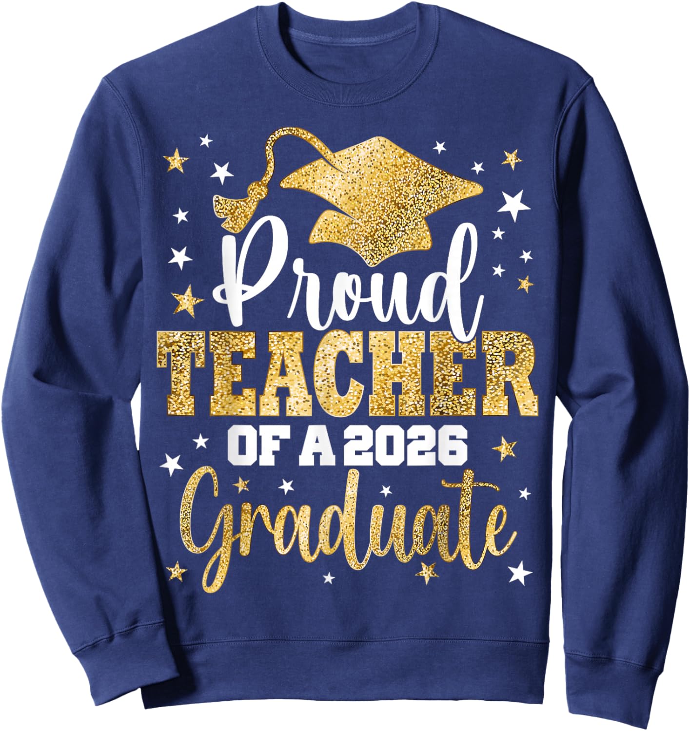 Proud Teacher of A Class of 2026 Graduate Senior Graduation Sweatshirt - Sweatshirt | Navy
