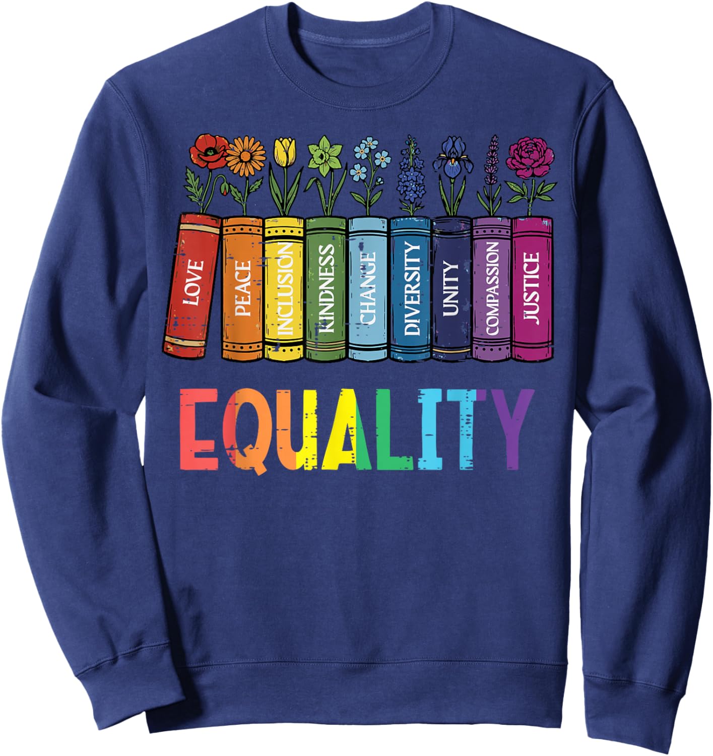 Rainbow Gay Books Flowers Equality LGBTQ Pride Women Men Sweatshirt - Sweatshirt | Navy