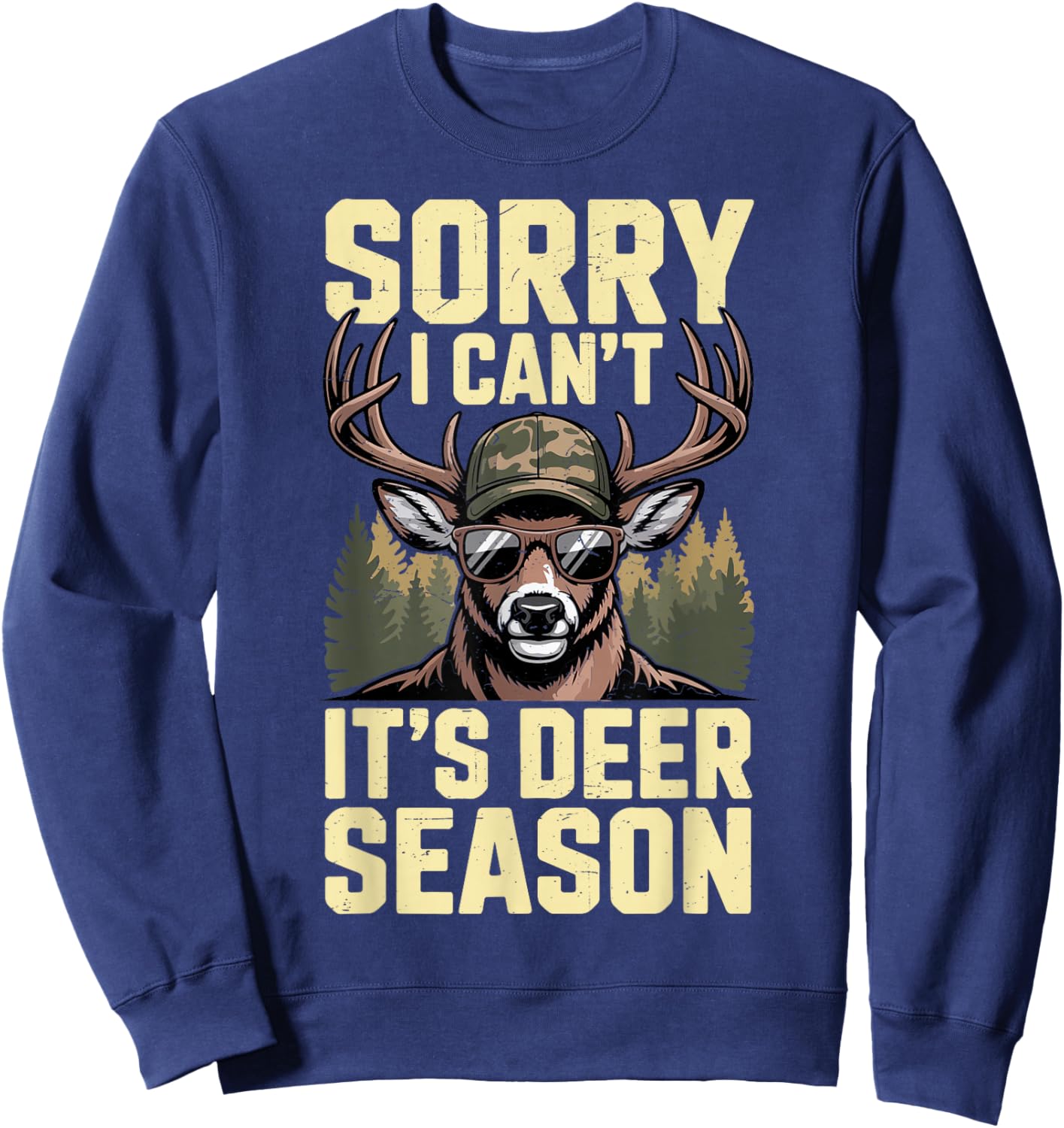 Men's Sorry I Cant Its Deer Season Hunting Funny Hunter Dad Sweatshirt - Sweatshirt | Navy