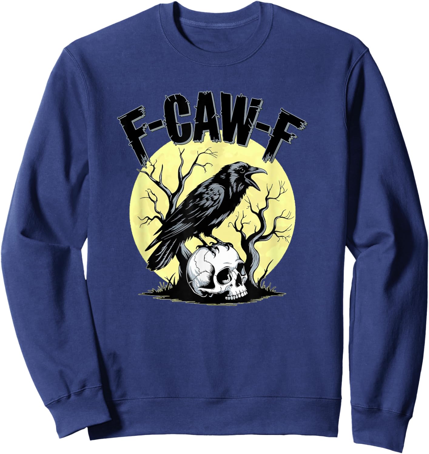 F-CAW-F Funny Quote Crow Raven on Skull Moon Fawk Off Meme Sweatshirt - Sweatshirt | Navy