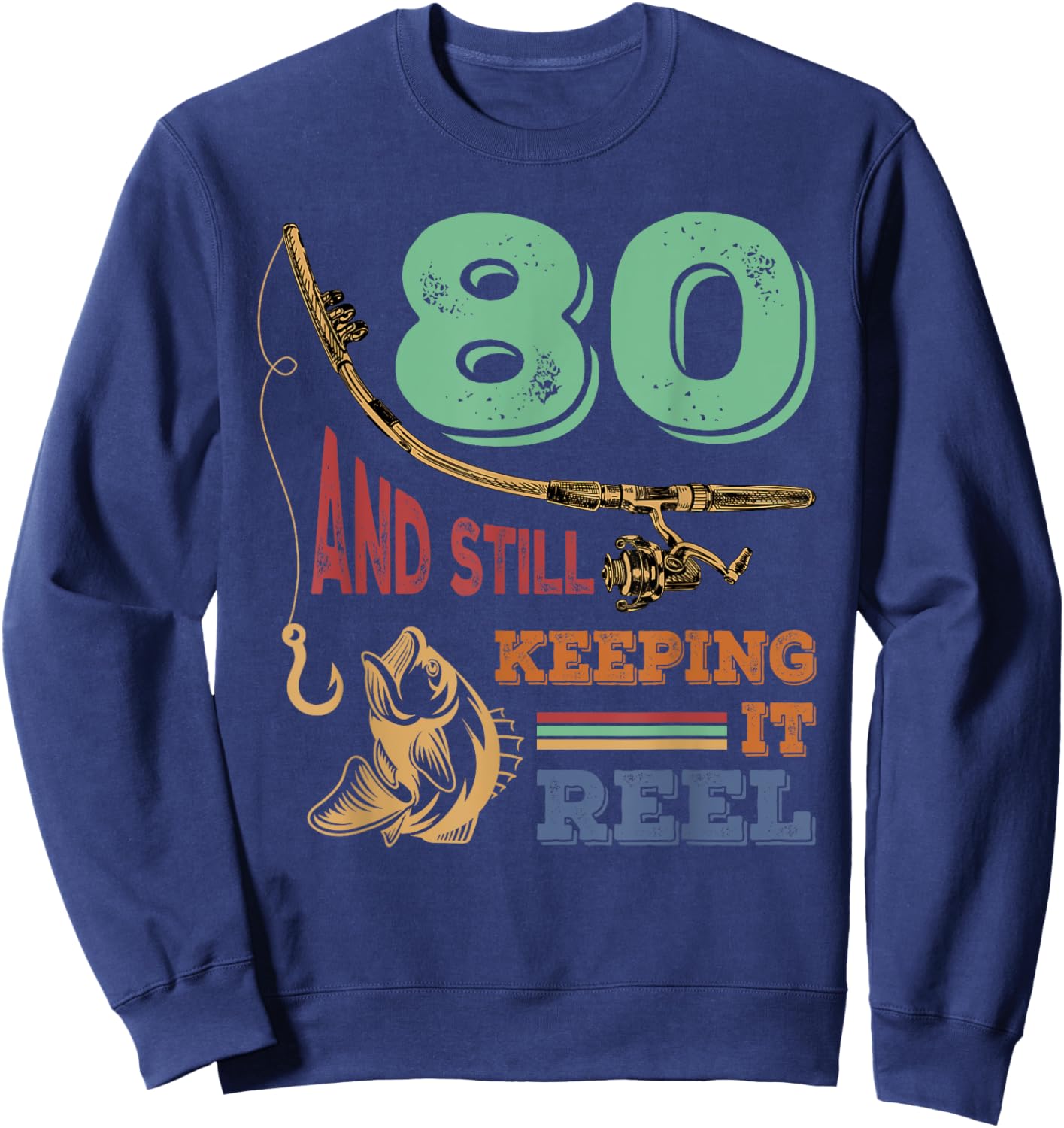 80th Birthday Fishing | Turning 80 | Fisherman Pun Gift Sweatshirt - Sweatshirt | Navy