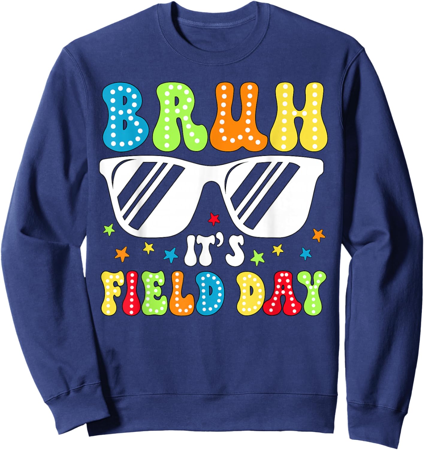 Bruh It's Field Day Sunglasses Field Trip Boy Girl Teacher Sweatshirt - Sweatshirt | Navy