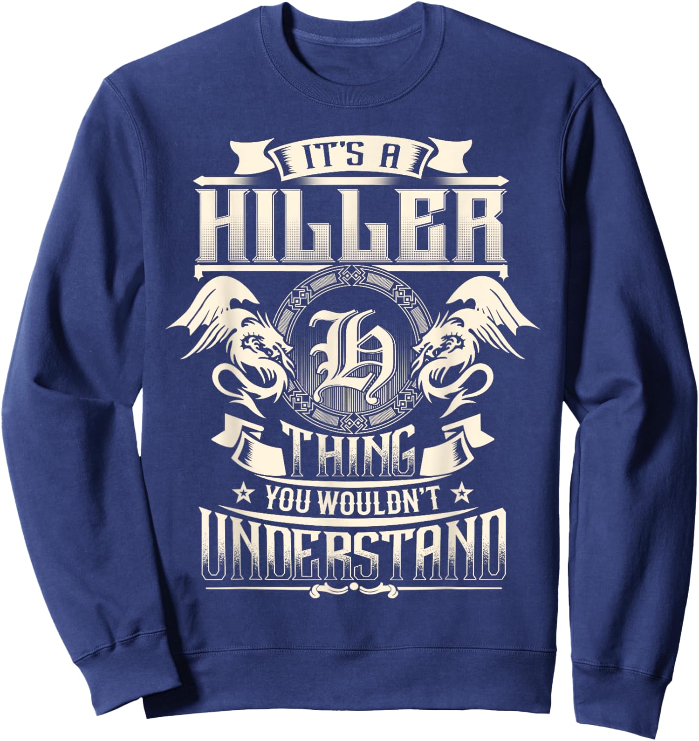 It's A HILLER Thing You Wouldn't Understand Family Name Sweatshirt - Sweatshirt | Navy
