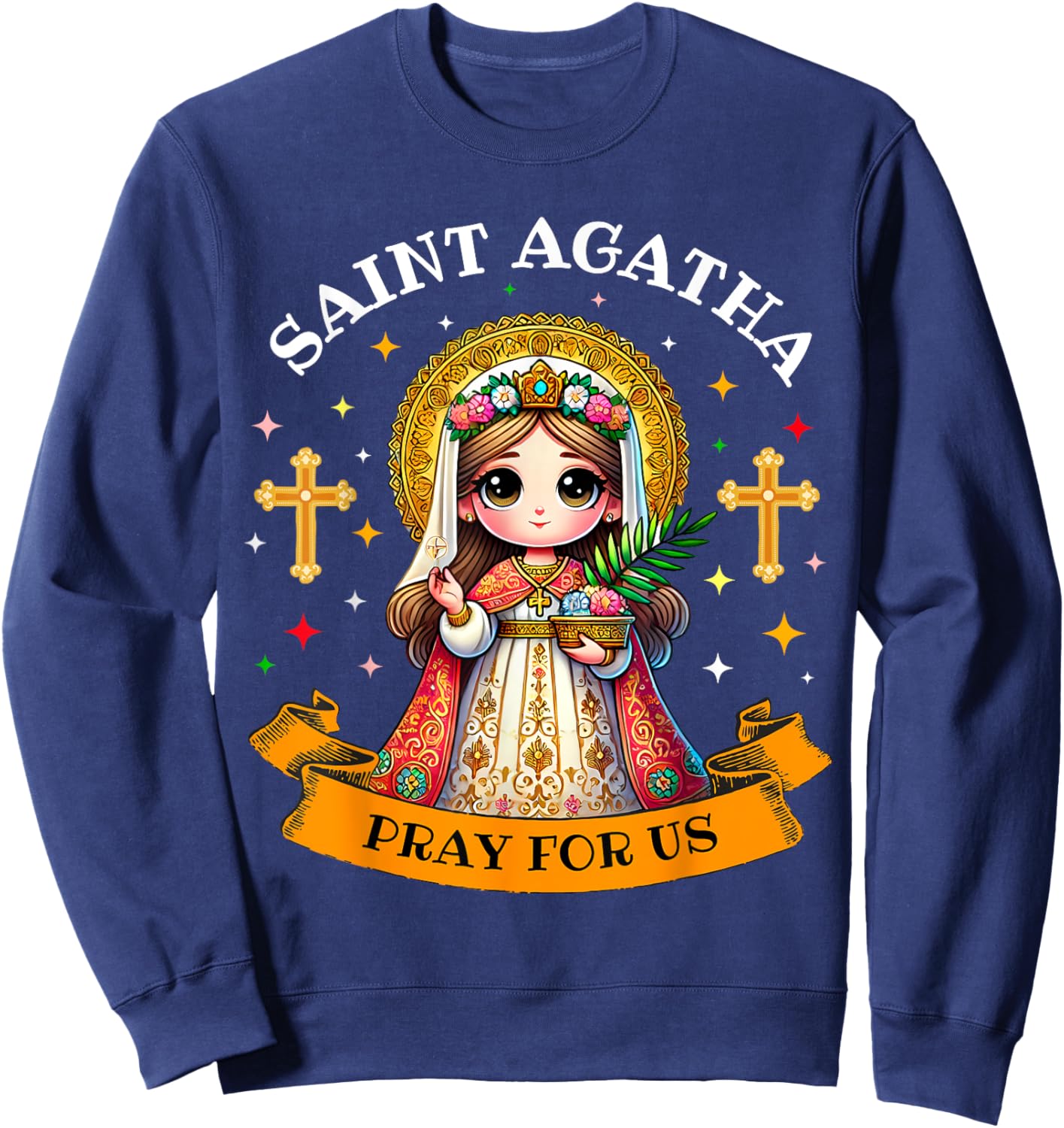 Saint Agatha Catholic Christian Saint Pray for Us for Kids Sweatshirt - Sweatshirt | Navy