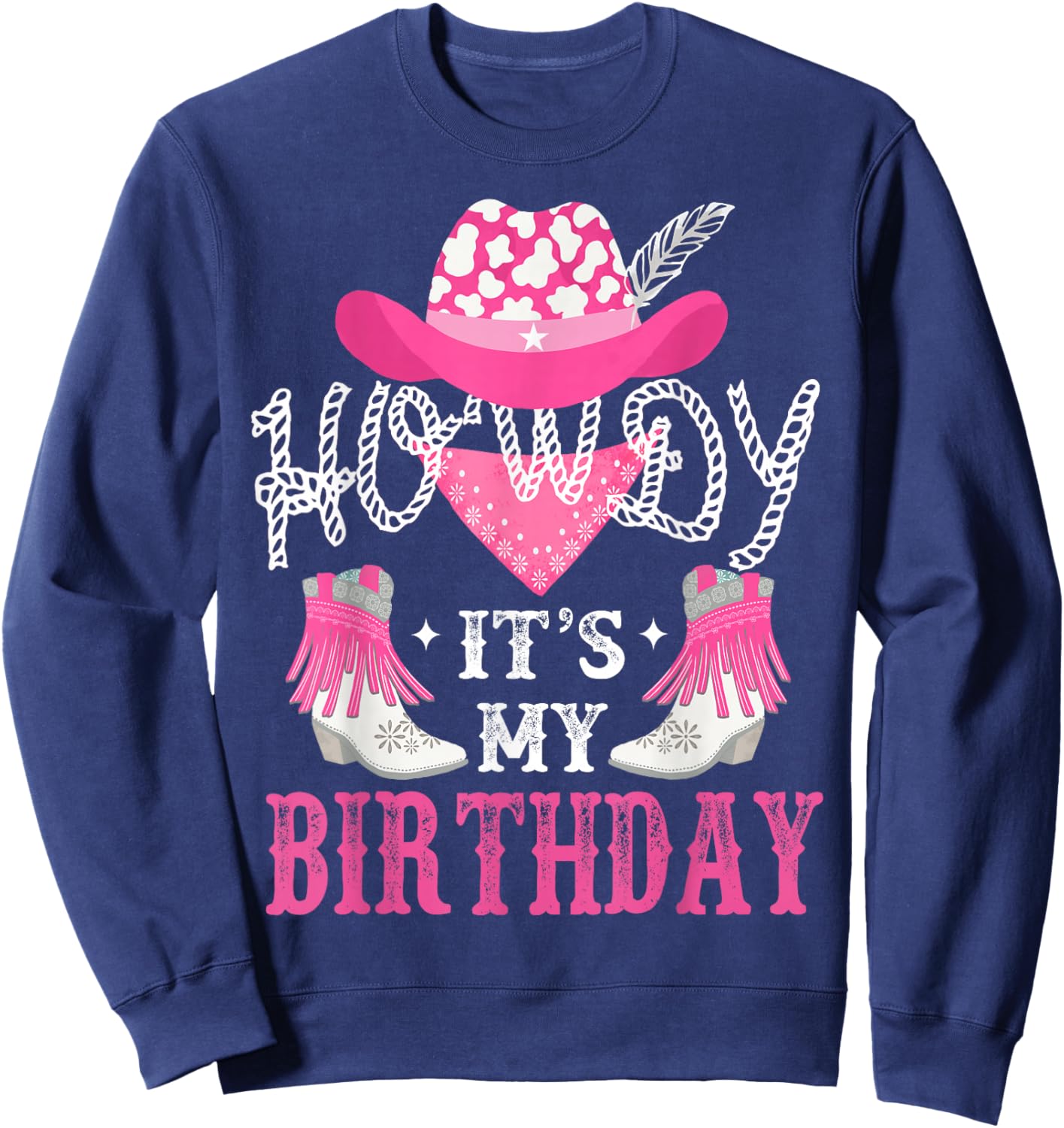 Howdy It's My Birthday Funny Country Rodeo Cowgirl themed , Small, Black Sweatshirt - Sweatshirt | Navy